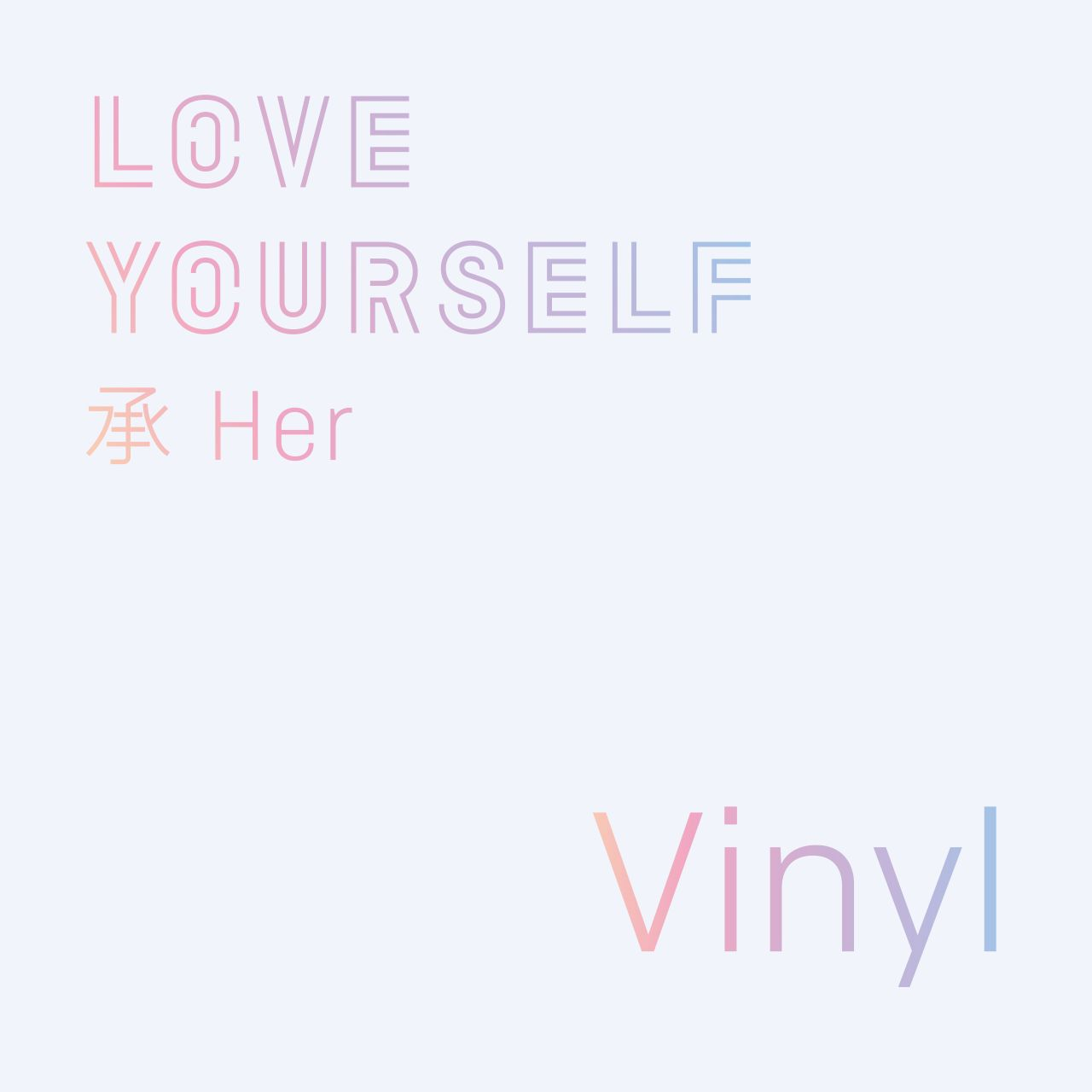 Albumcover: 'Love Yourself Her' in Pastellfarben, mit dem Wort 'Vinyl' unten.