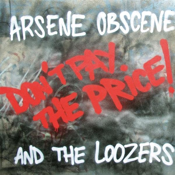 Arsene Obscene & The - Pay (Vinyl) Loozers - Price! The Don\'t