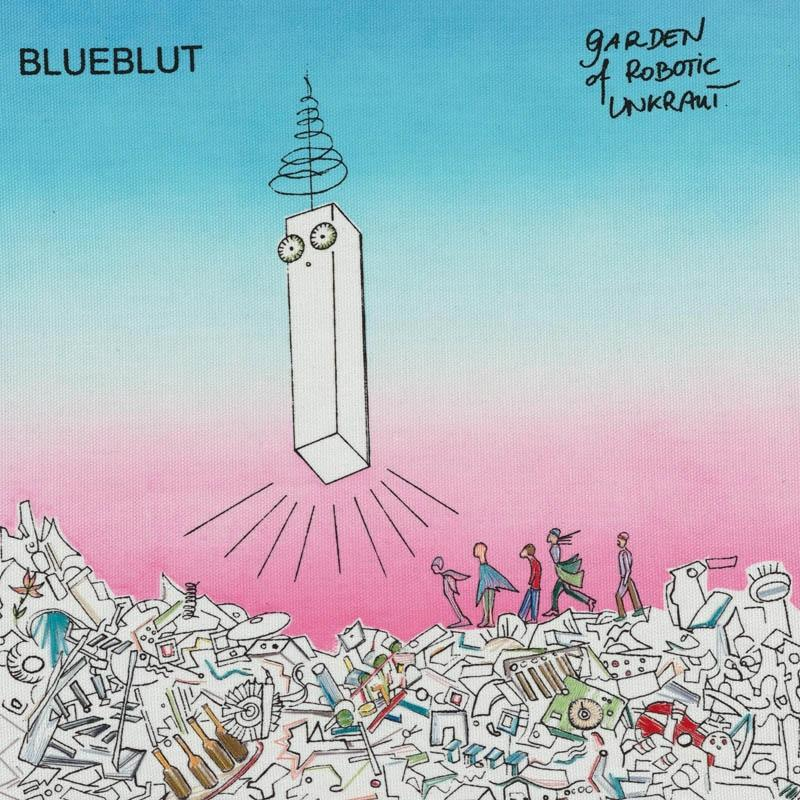 Blueblut - Garden Of Robotic Unkraut (Vinyl) 