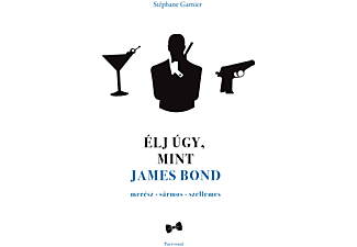 Stéphane Garnier - Élj úgy, mint James Bond