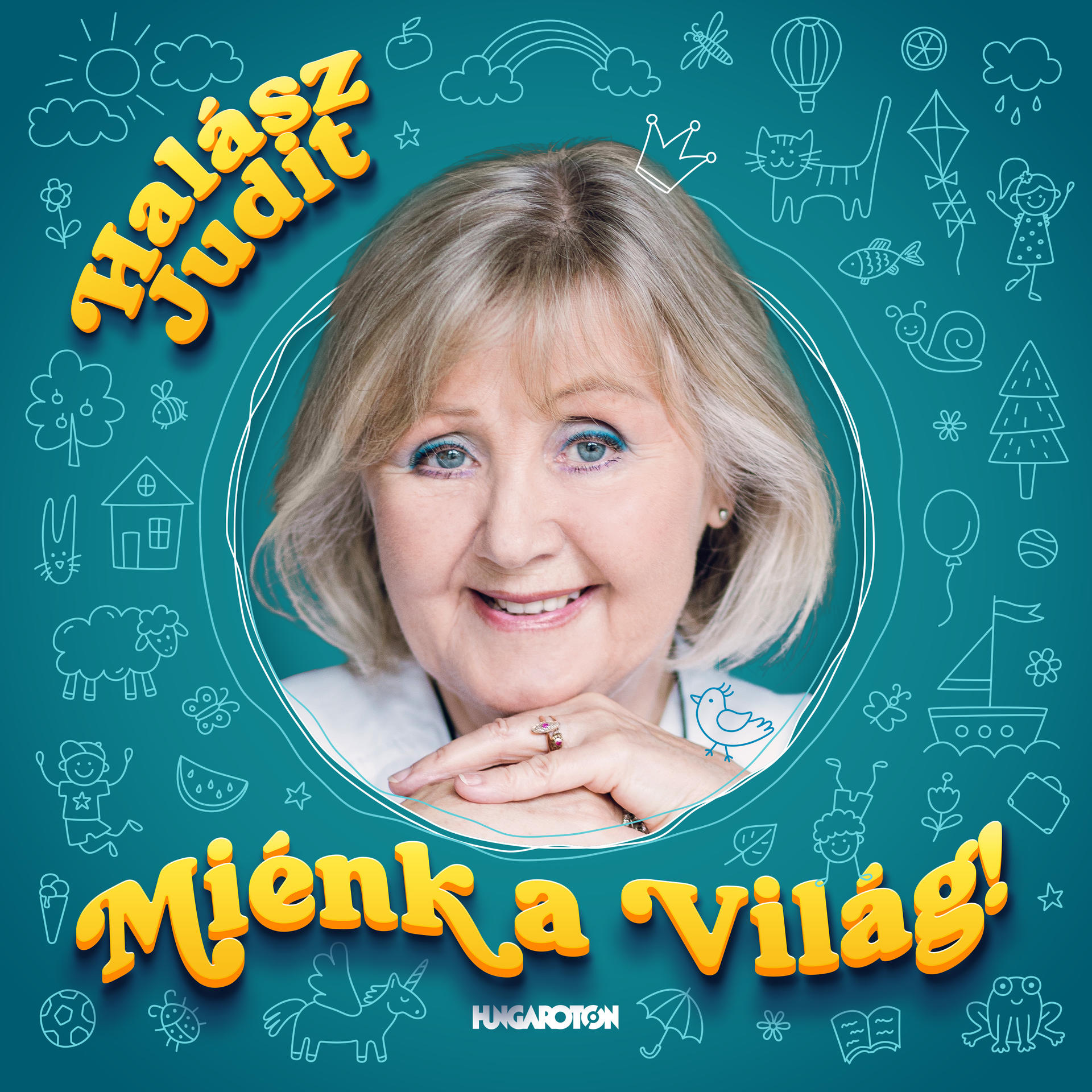 Nő mosolyog körben, a 'Halász Judit, Miénk a Világ!' felirat, nap, macska, hajó és játékos elemek rajzaival.