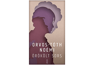 Orvos-Tóth Noémi - Örökölt sors