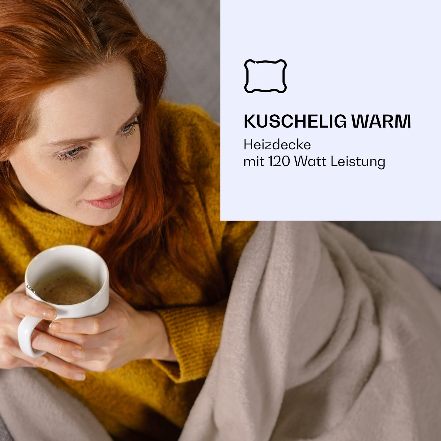 Eine Frau hält einen weißen Becher in der Nähe einer Decke. Text: "Kuschelig Warm" mit 120 Watt.