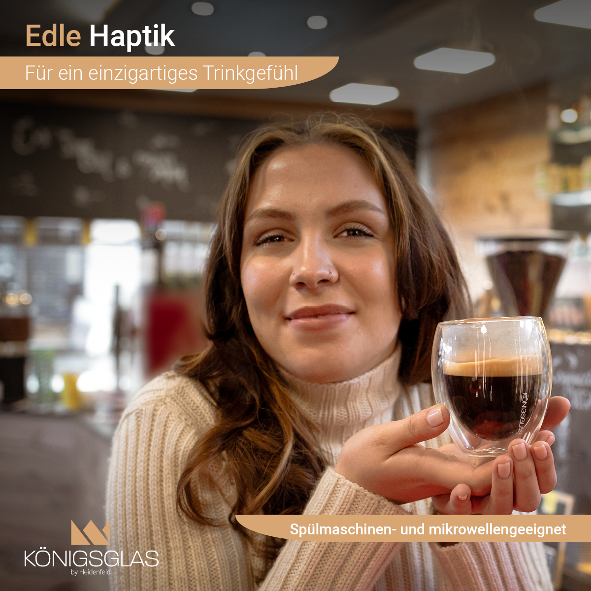 Frau hält ein Kaffeeglas. Text: 'Edle Haptik' und 'Für ein einzigartiges Trinkgefühl'.