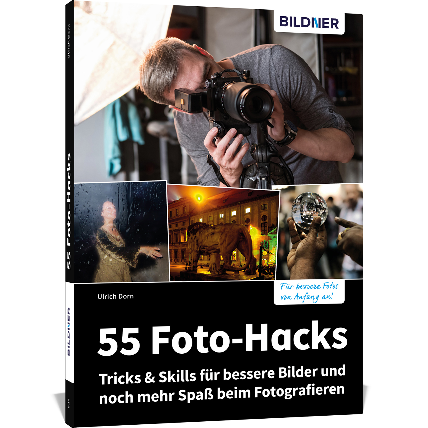 55 Foto-Hacks – mehr Bilder Tricks Spaß Skills beim bessere & noch und für Fotografieren