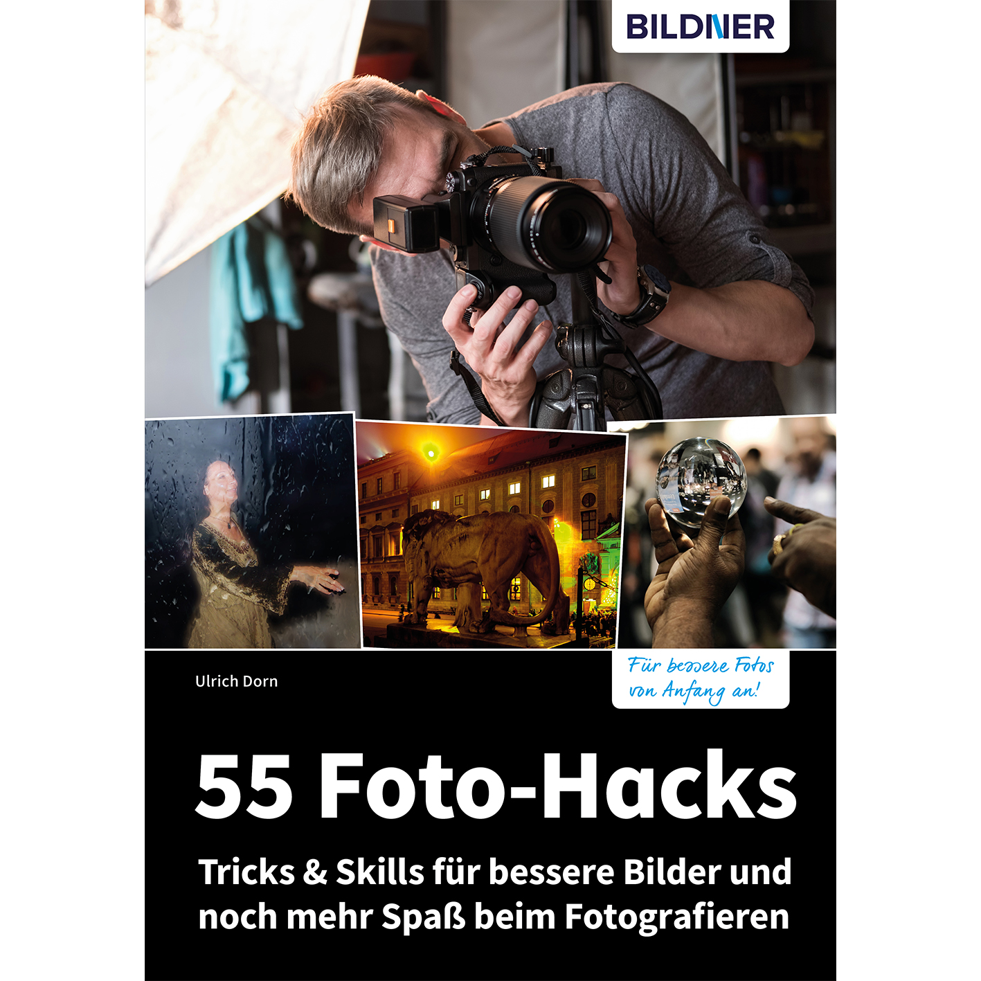55 Foto-Hacks – Tricks & beim Spaß für mehr noch Fotografieren und Bilder Skills bessere
