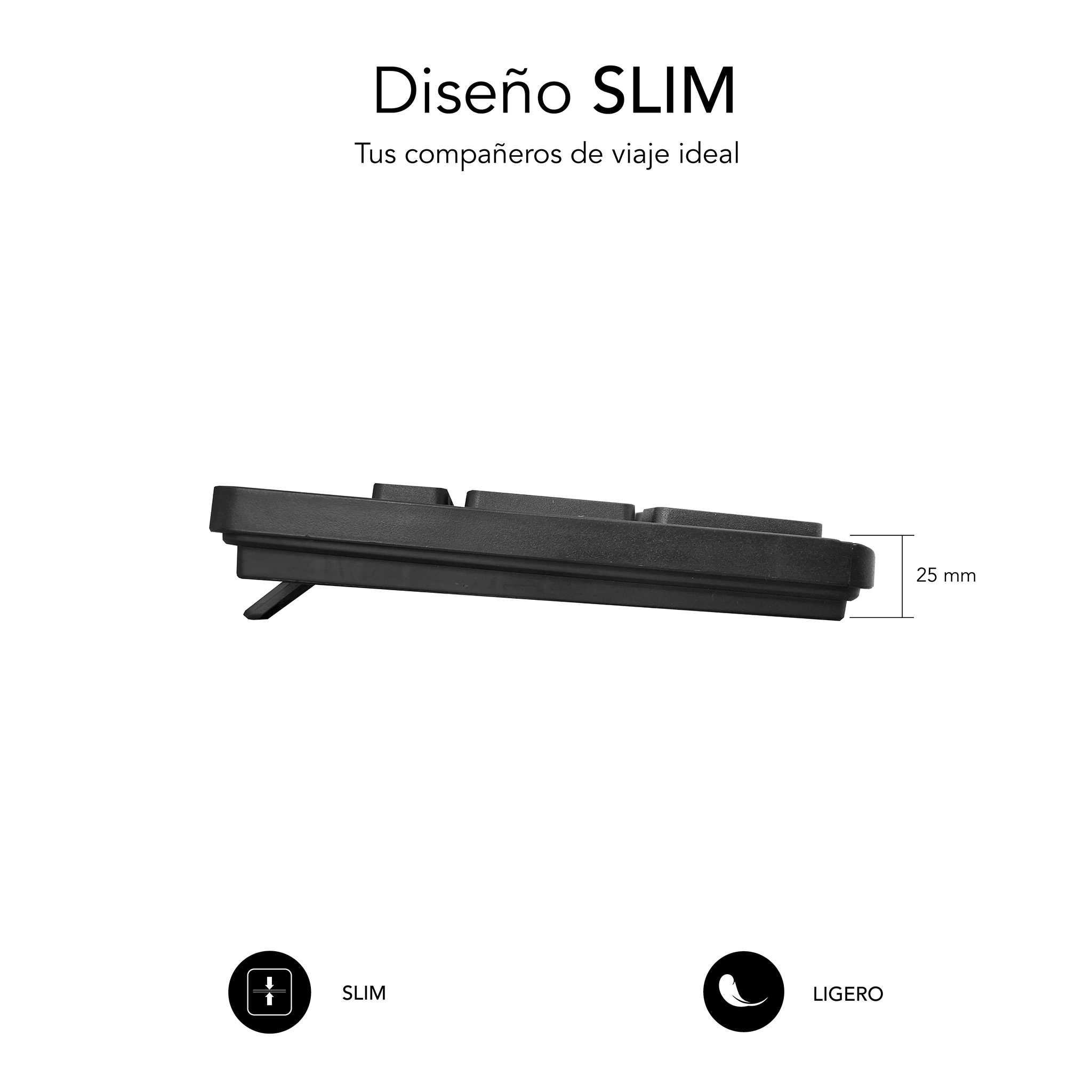 Zijaanzicht van een zwart toetsenbord. Er staat "Diseño SLIM" en "LIGERO", met een hoogte van 25 mm.