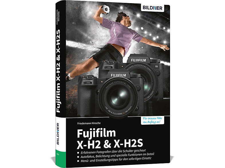 Fujifilm X-H2 & X-H2s - Das umfangreiche Praxisbuch zu Ihrer Kamera