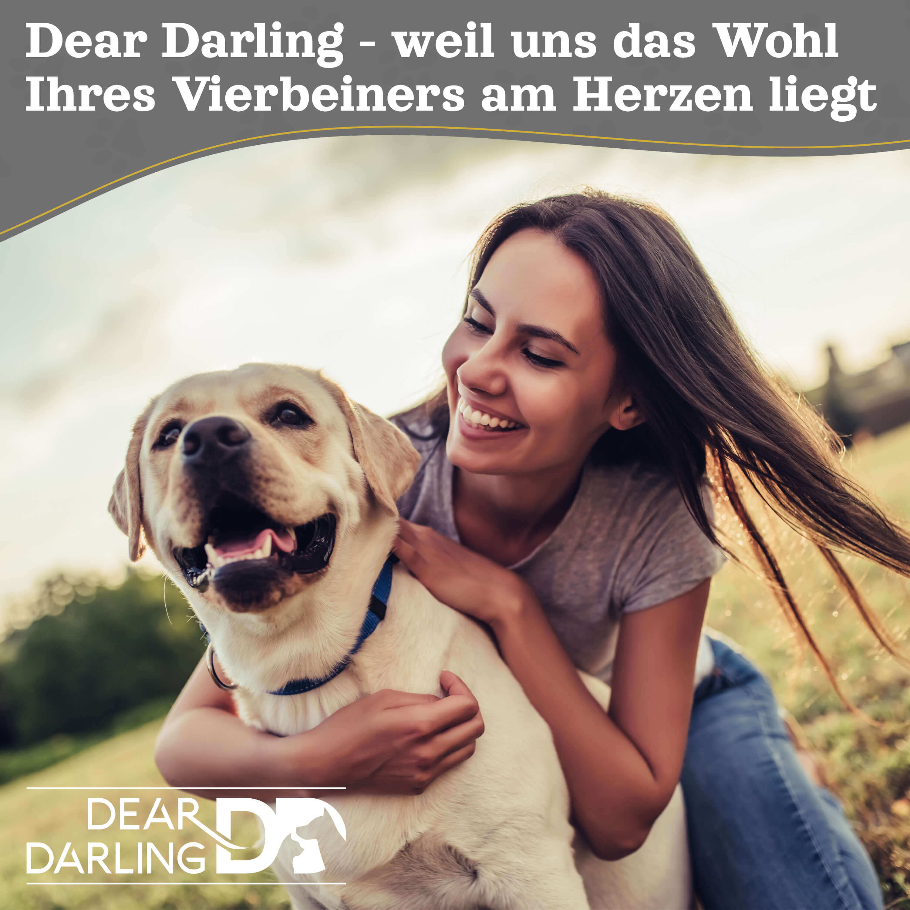 Frau mit Hund. Sie lächeln und umarmen sich. Text: Dear Darling - wir kümmern uns.