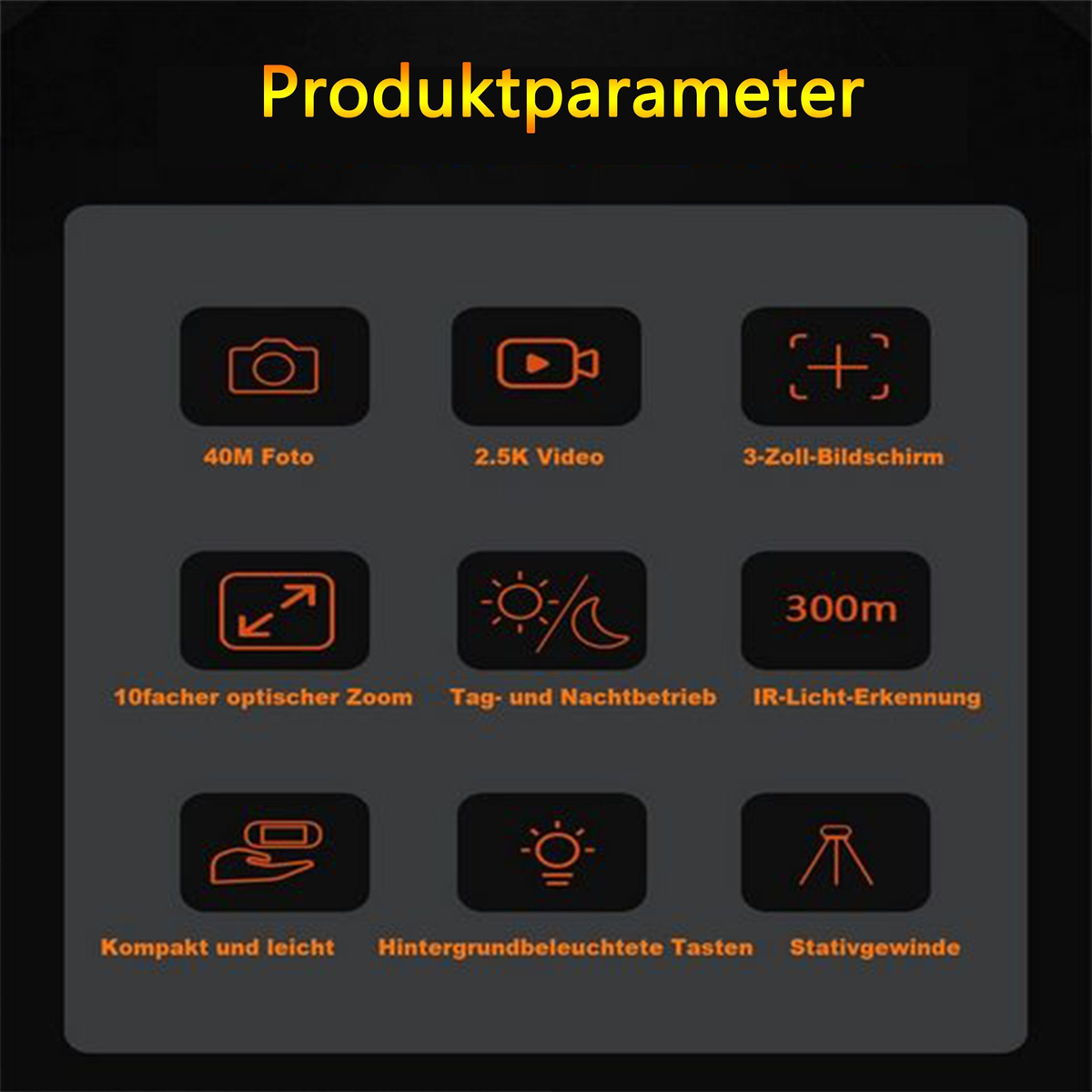 Produktparameter-Oberfläche mit Symbolen für Kamera, Video, Bildschirm, Zoom, Nachtmodus und Stativhalterung.