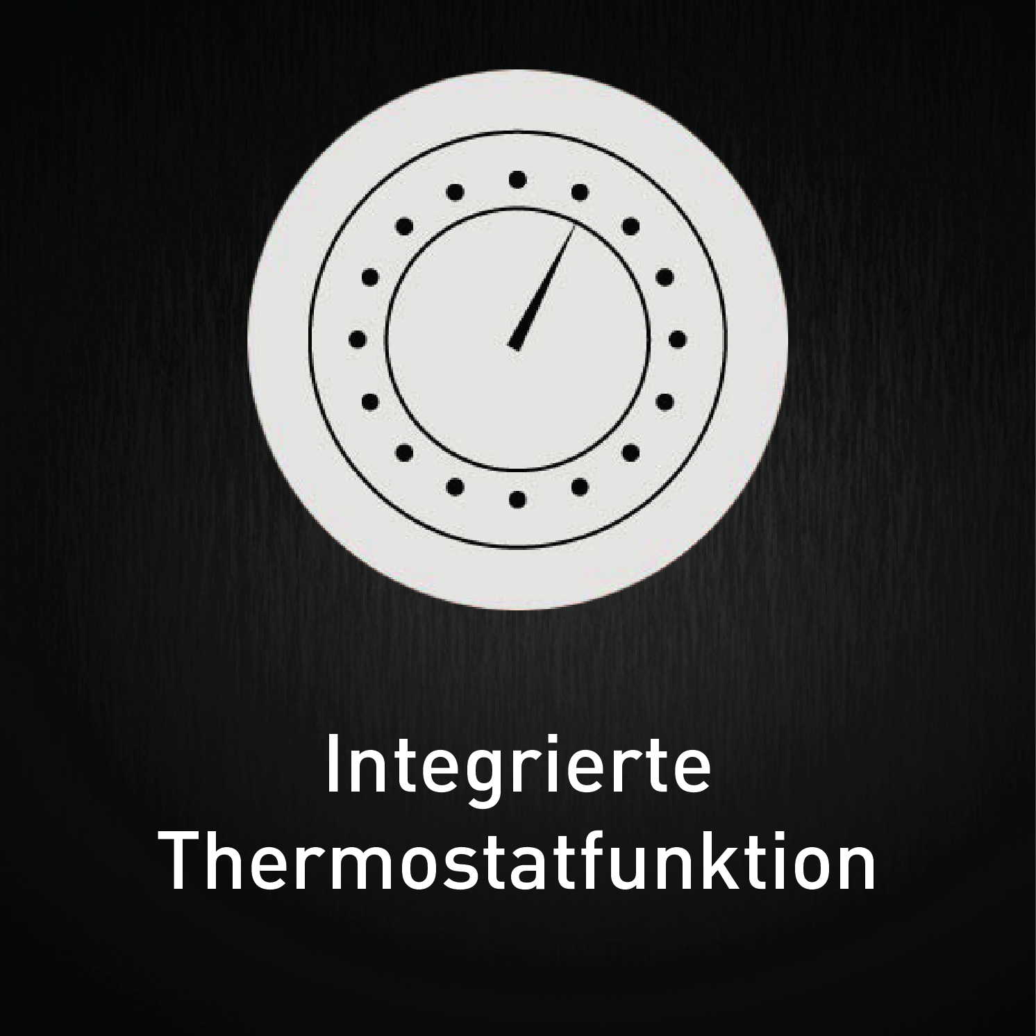 Ein kreisförmiges Messgerät mit schwarzem Hintergrund. Text lautet Integrierte Thermostatfunktion, in weißer Schrift.