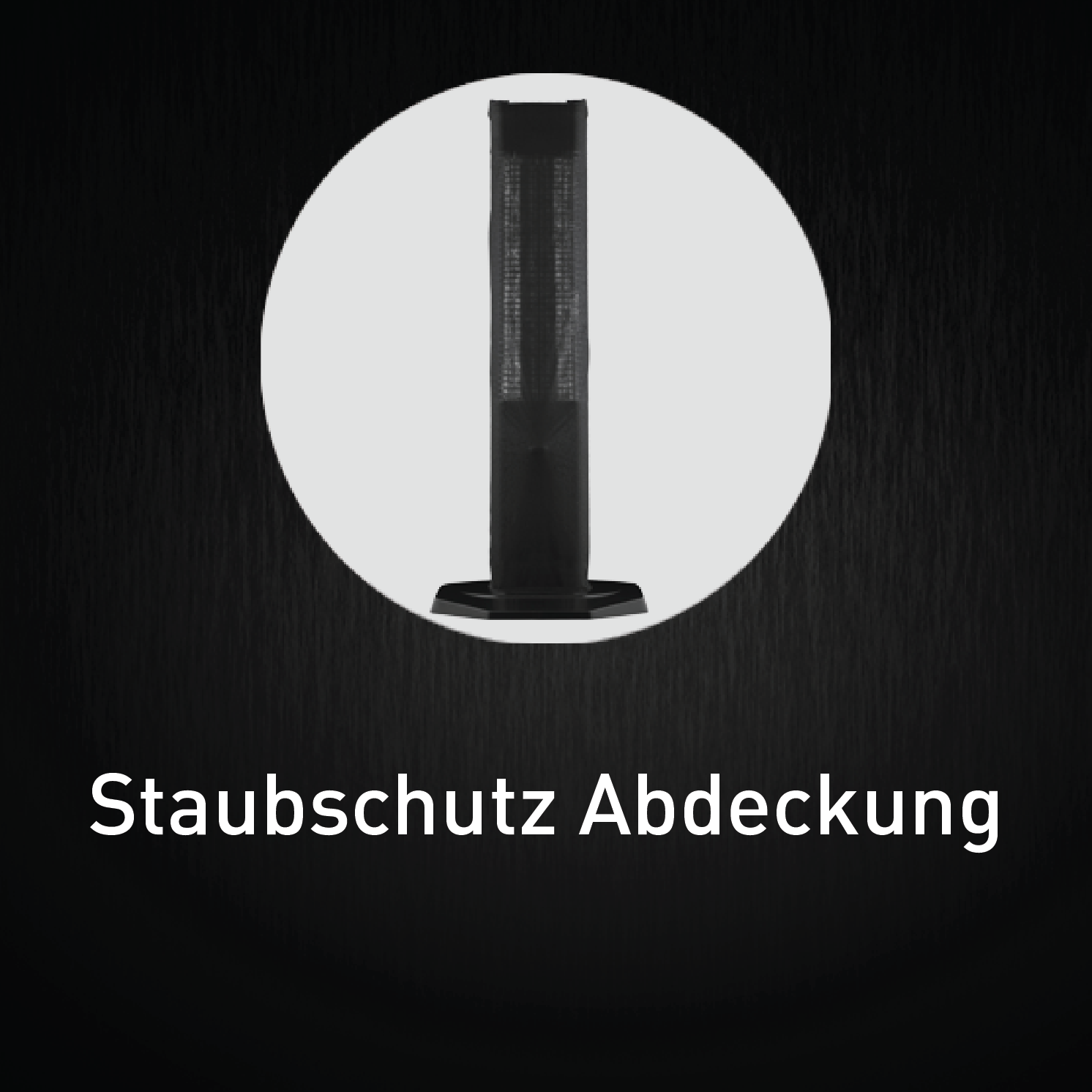 Schwarzer Hintergrund mit weißem Kreis und schwarzem Turmventilator. Der Text 'Staubschutz Abdeckung' steht darunter.