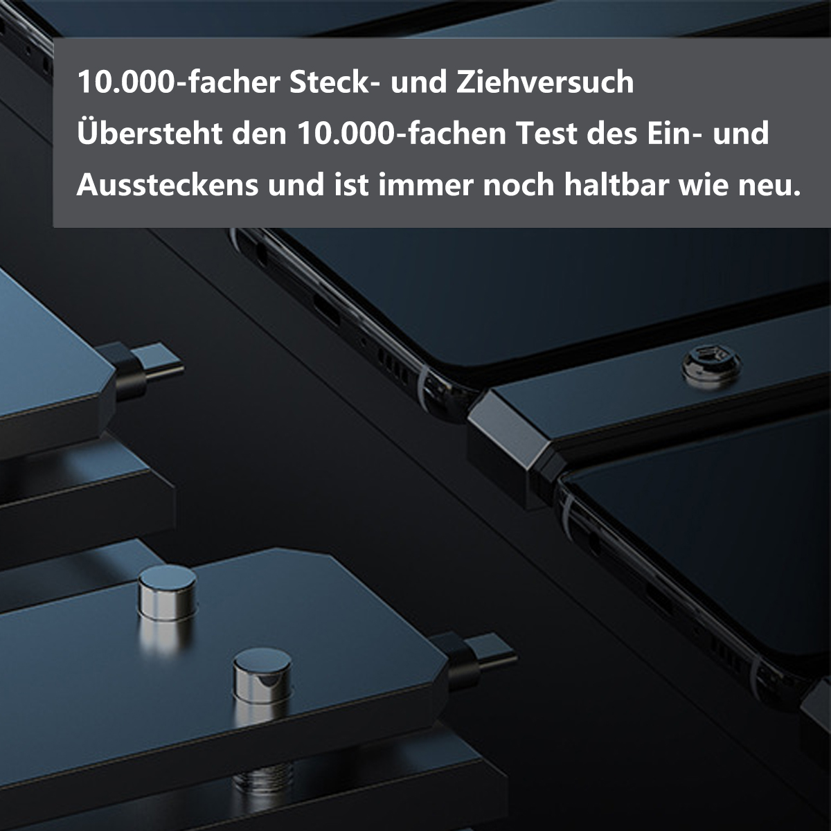 Nahaufnahme von Steckern und Handys. Text besagt, dass die Stecker 10.000 Einsteckvorgängen standhalten.