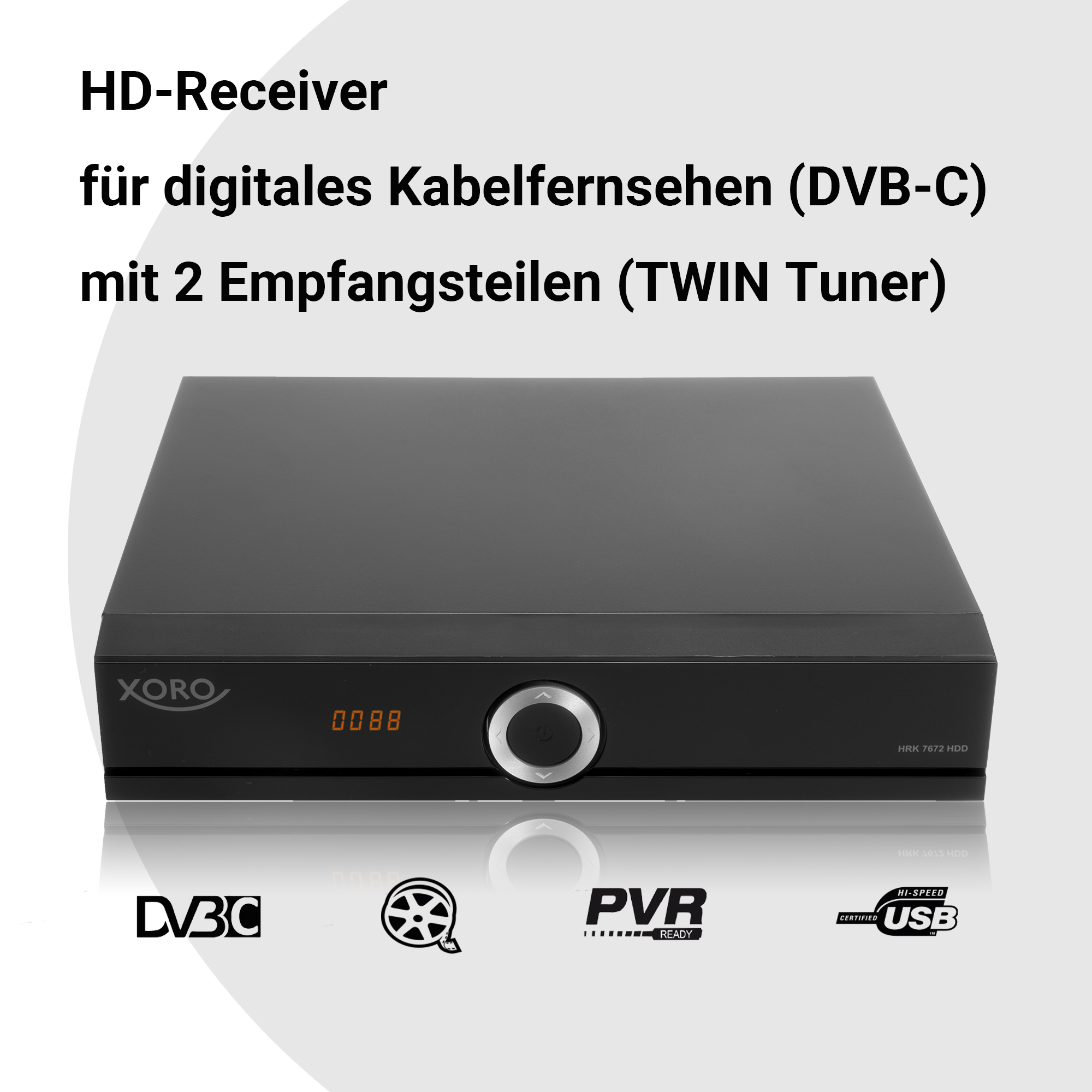 DVB-C TWIN XORO XORO Tuner, Receiver HDMI, DVB-C HD 12V) 7672 0TB MiniSCART, PVR USB (HDTV HDD Ready, Kabelreceiver HRK