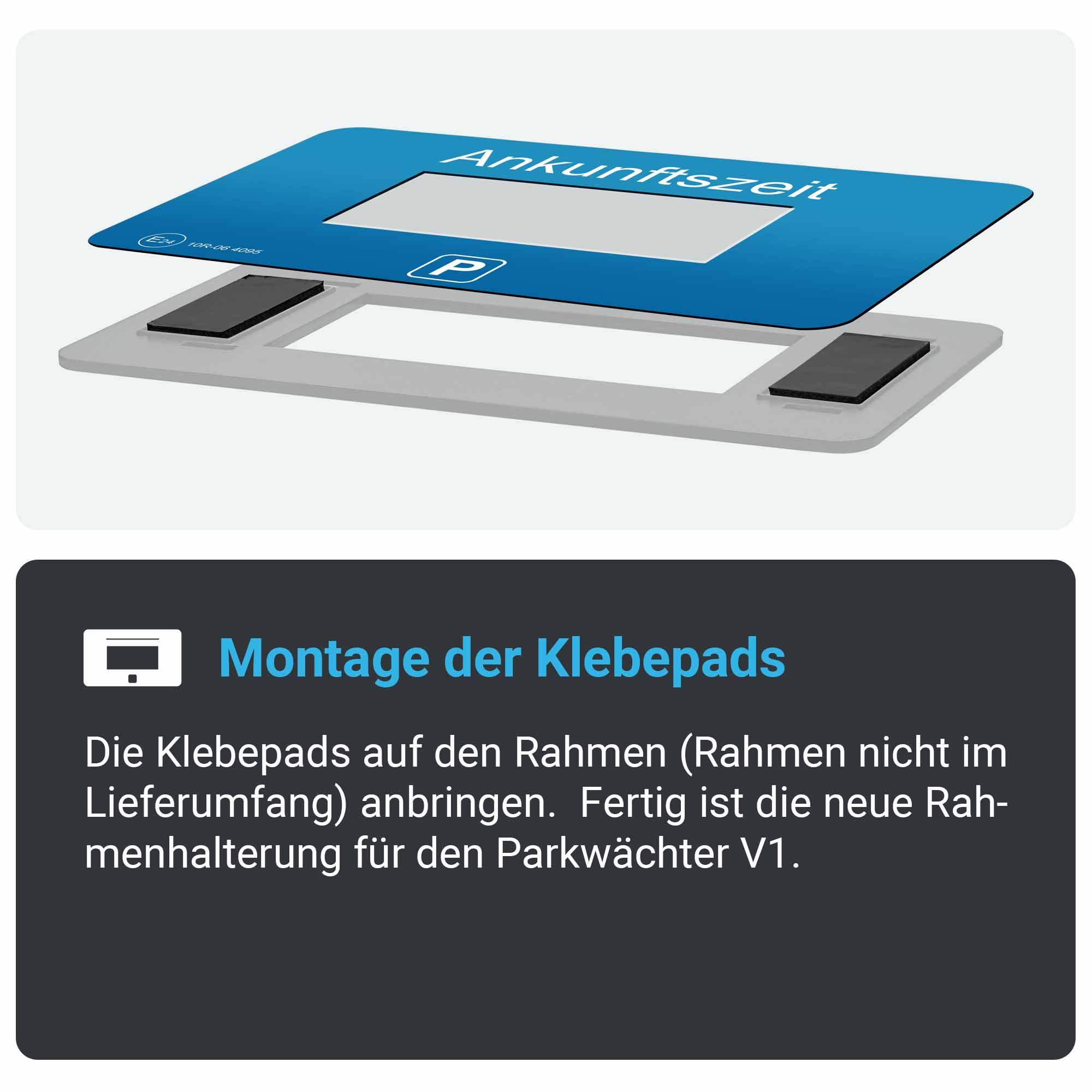 Ein Parkscheibe auf einem Rahmen. Text: Montage der Klebepads auf Deutsch. Anweisungen auf Deutsch.