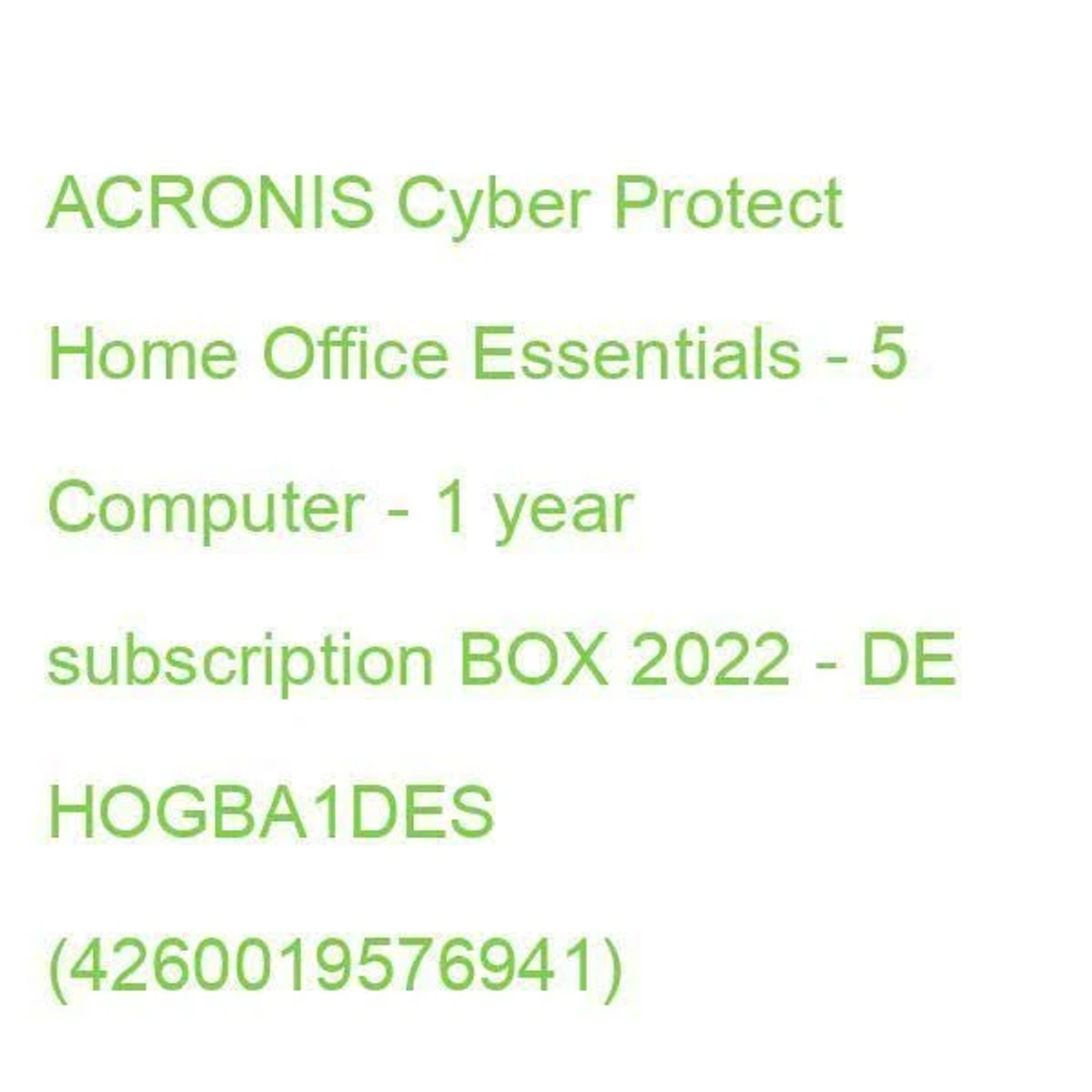 Testo su sfondo bianco: 'ACRONIS Cyber Protect Home Office Essentials - 5 Computer - 1 anno abbonamento BOX 2022 - DE'.