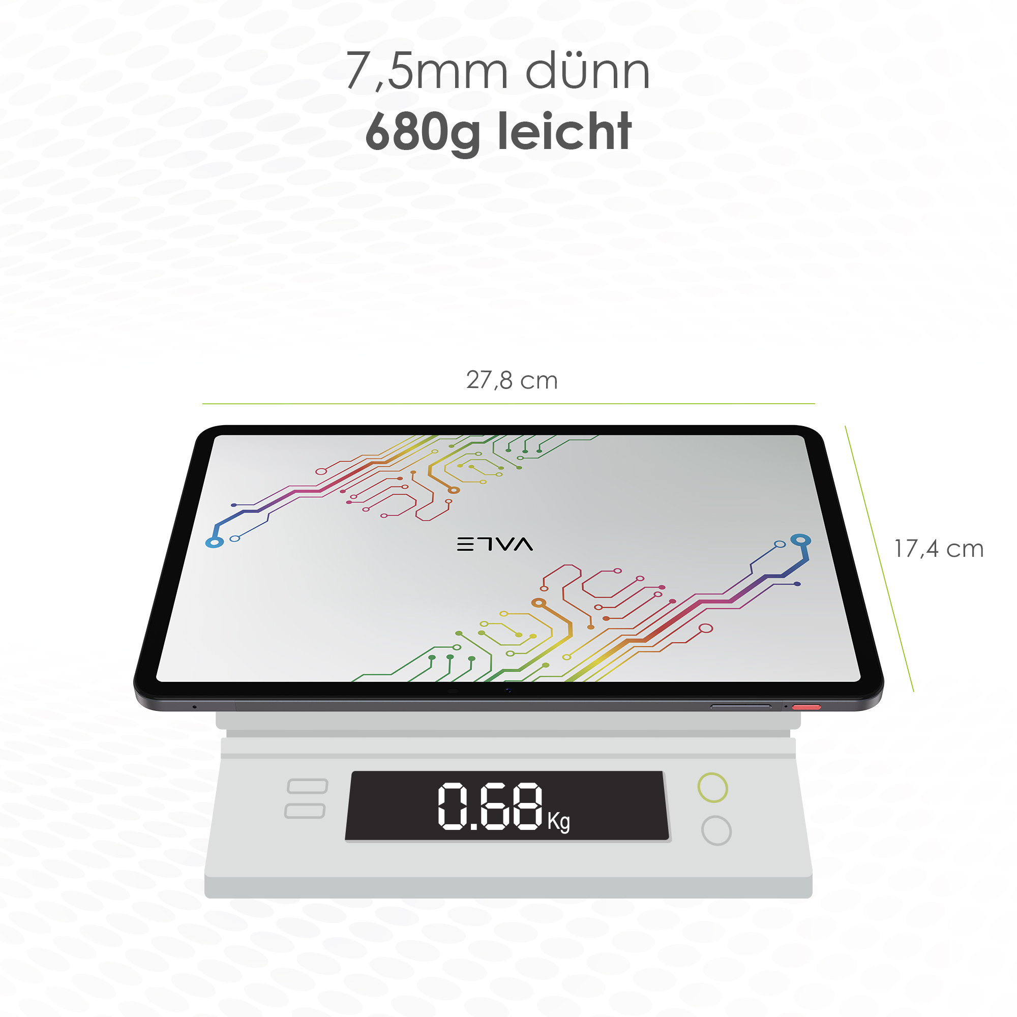 Ein Tablet auf einer Waage, das seine Abmessungen und Gewicht zeigt: 27,8 cm, 17,4 cm, 0,68 kg, 7,5 mm.