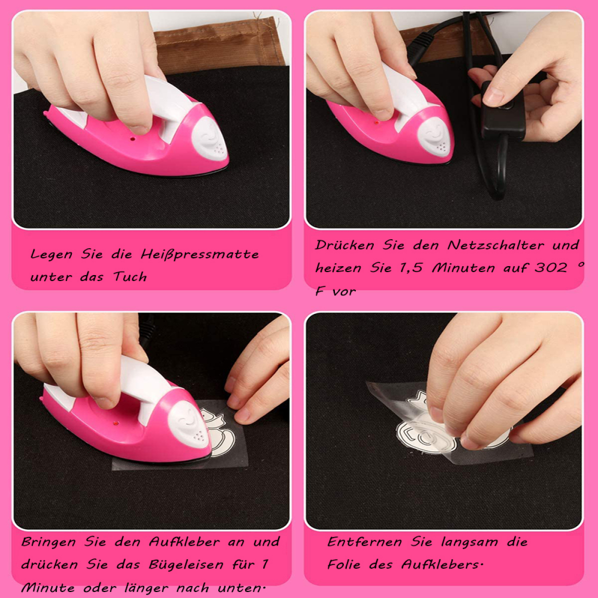 Anleitung zum Aufbringen eines Designs mit einem rosa Bügeleisen: Stoff platzieren, pressen, Folie entfernen. Vier Schritte gezeigt.