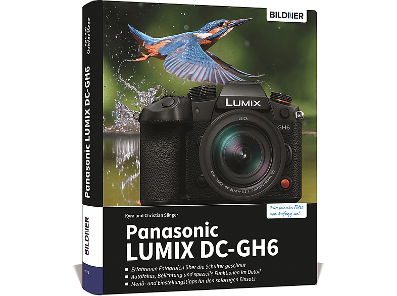Panasonic LUMIX DC-GH6 - Das umfangreiche Praxisbuch zu Ihrer Kamera