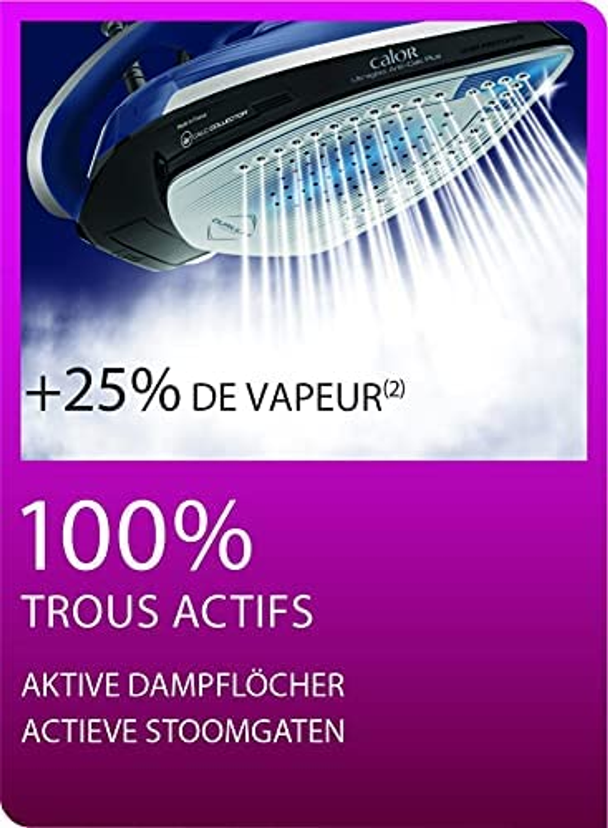 Nahaufnahme eines blauen Bügeleisens. Text auf pinkfarbenem Hintergrund: „+25 % DE VAPEUR“ und „100 % TROUS ACTIFS“.