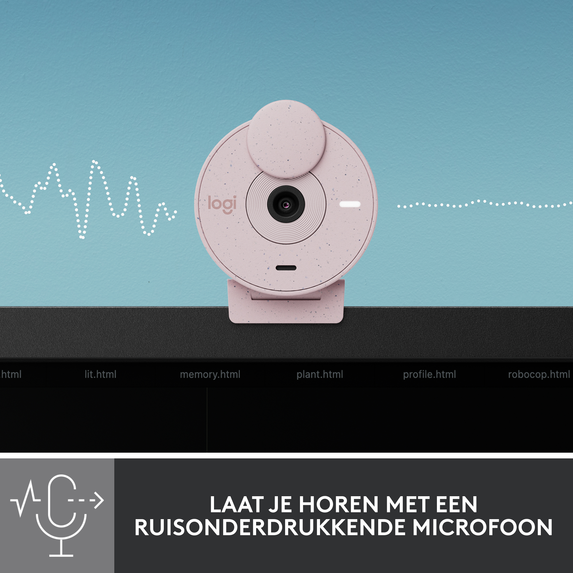 Rosa Webcam auf einem Monitor. Text: LAAT JE HOREN MET EEN RUISONDERDRUKKENDE MICROFOON.