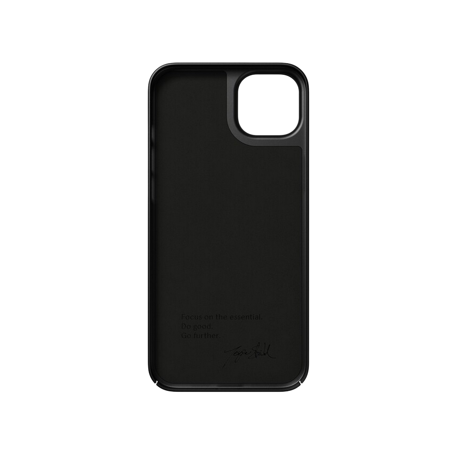 Black phone case interior with text saying "Focus on the essential. Do good. Go further."