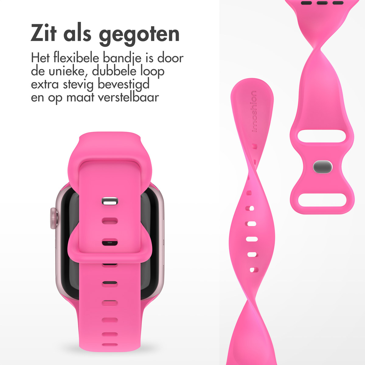 Pink smartwatch strap. The strap is shown in pieces. Text in Dutch: Fits like a glove. Adjustable and extra secured.
