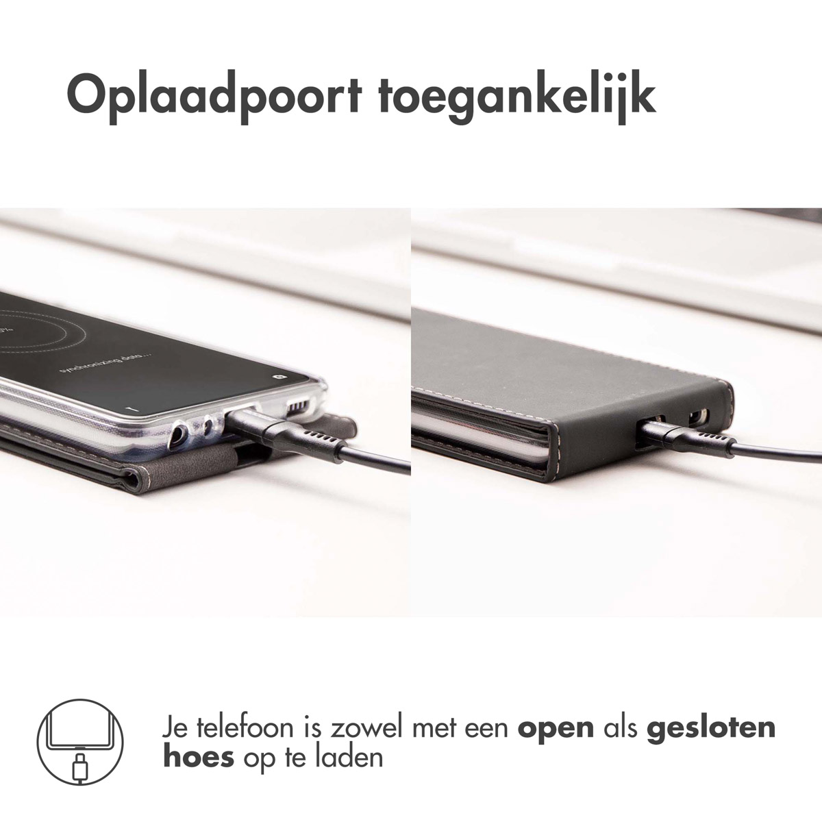 Telefoon opladen met hoesje; tekst: "Oplaadpoort toegankelijk". Toont open en gesloten hoesjes.