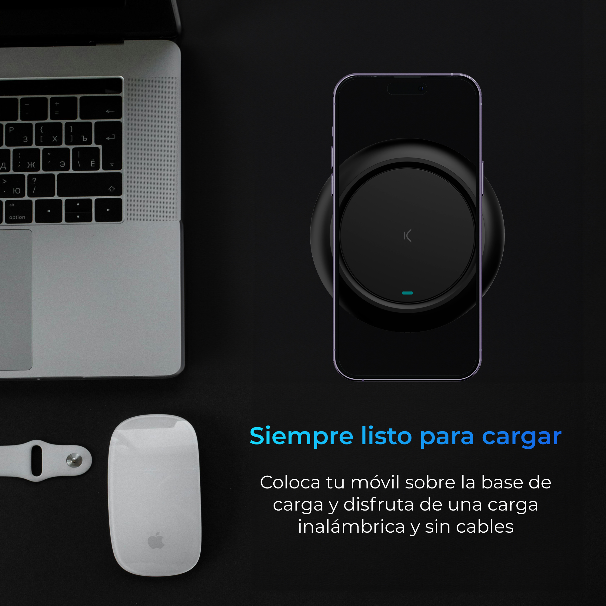 Teléfono en cargador inalámbrico. Portátil, ratón y reloj en superficie negra. Texto: Siempre listo para cargar.
