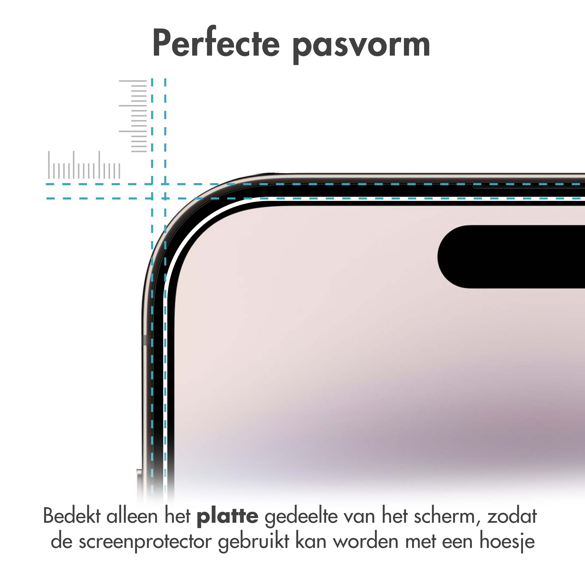 Perfecte pasvorm. Bedekt alleen het platte deel van het scherm, zodat de screenprotector met een hoesje gebruikt kan worden.