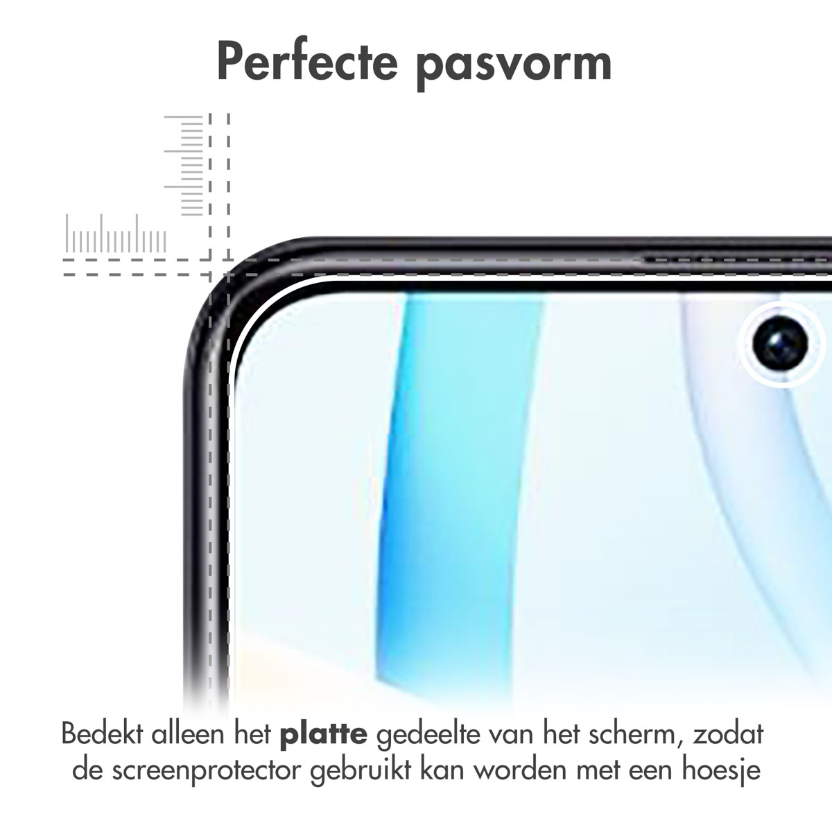 Hoek van telefoon met protector die perfecte pasvorm toont. Tekst: Bedekt alleen het platte deel van het scherm.