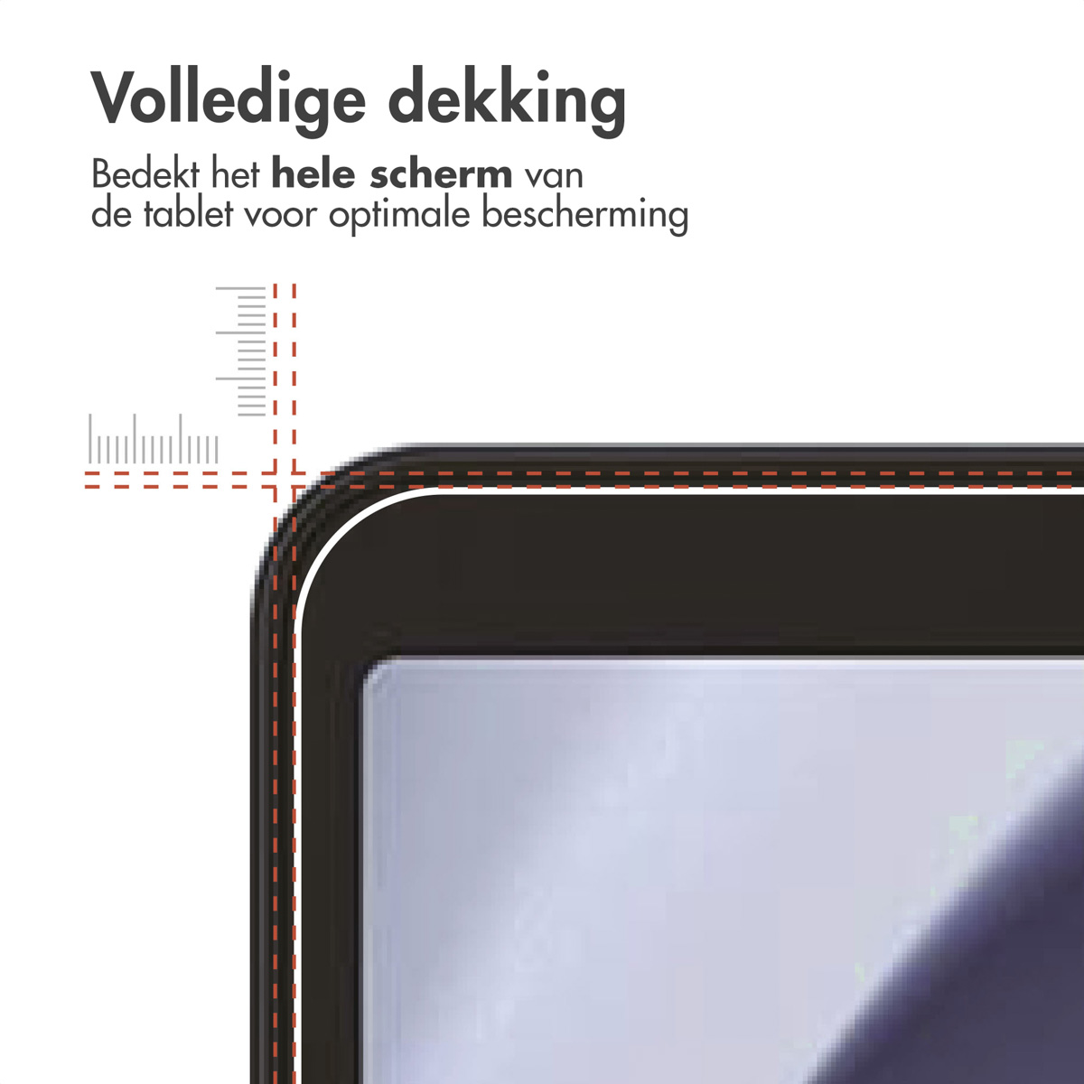Close up of a tablet screen protector. The protector covers the whole screen. Red dotted line around the edge.