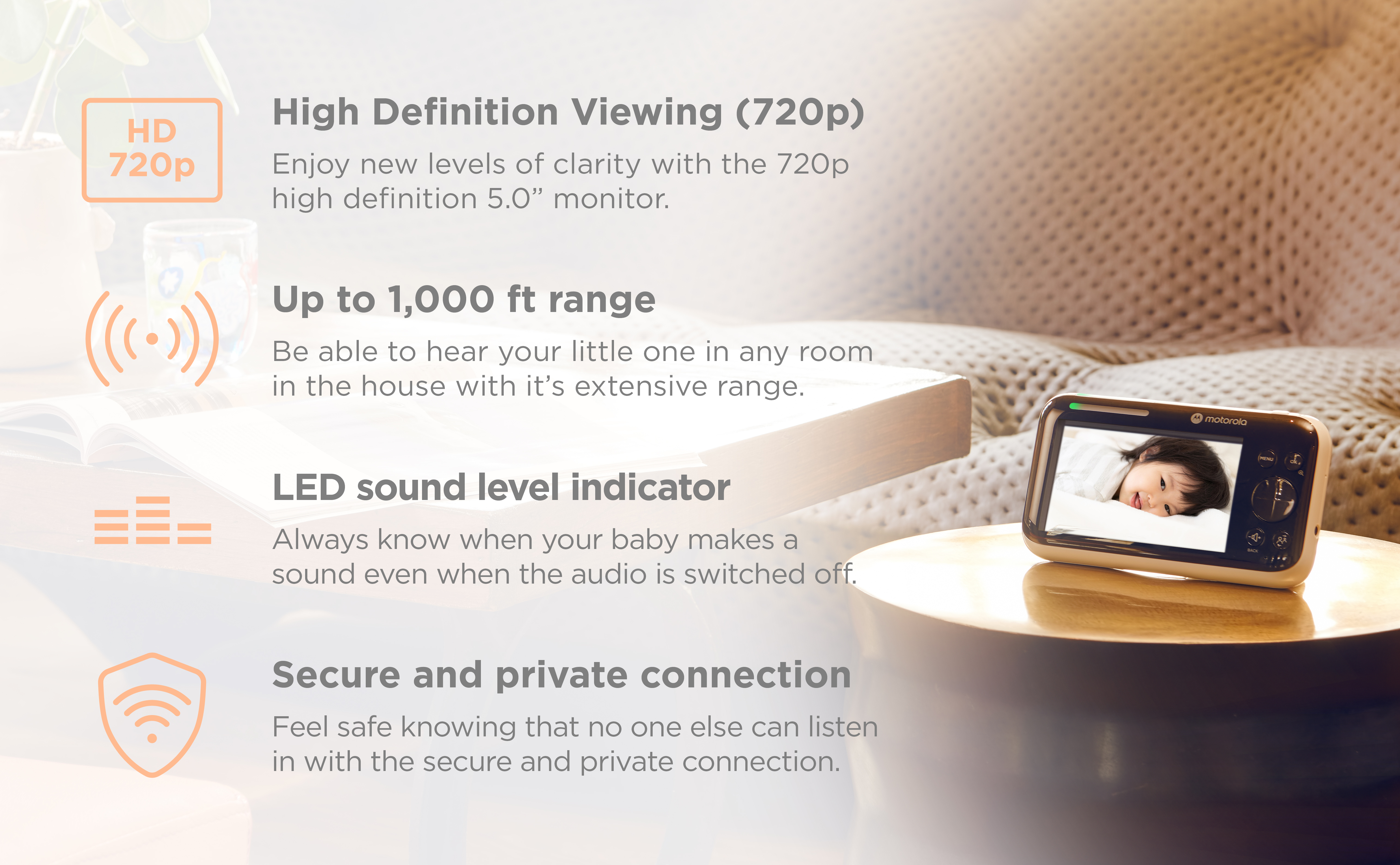 Baby monitor features. HD 720p viewing, up to 1,000 ft range, LED sound indicator, secure connection.