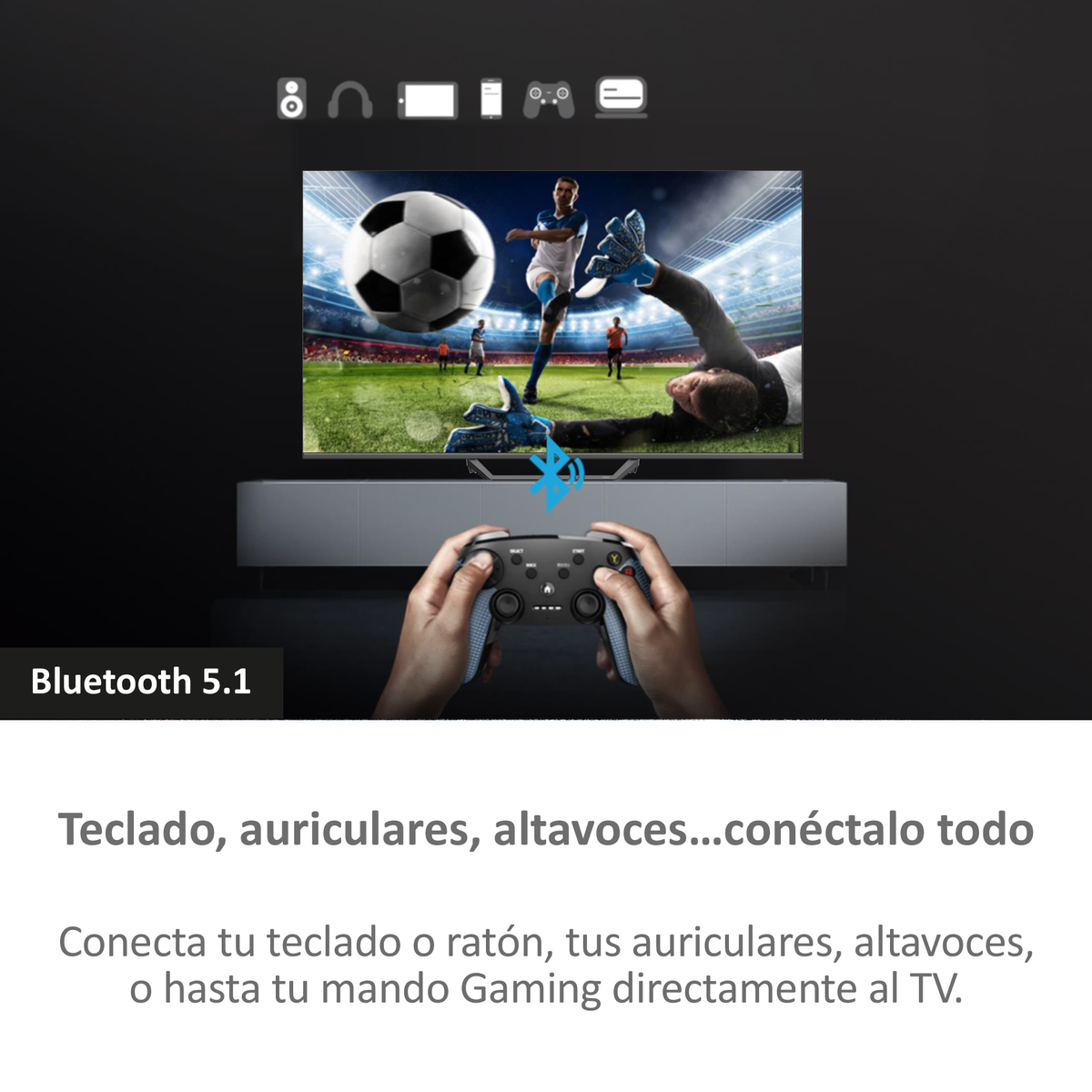 TV mostrando un partido de fútbol. Mando en manos. Texto: Conecta teclado, auriculares, altavoces...