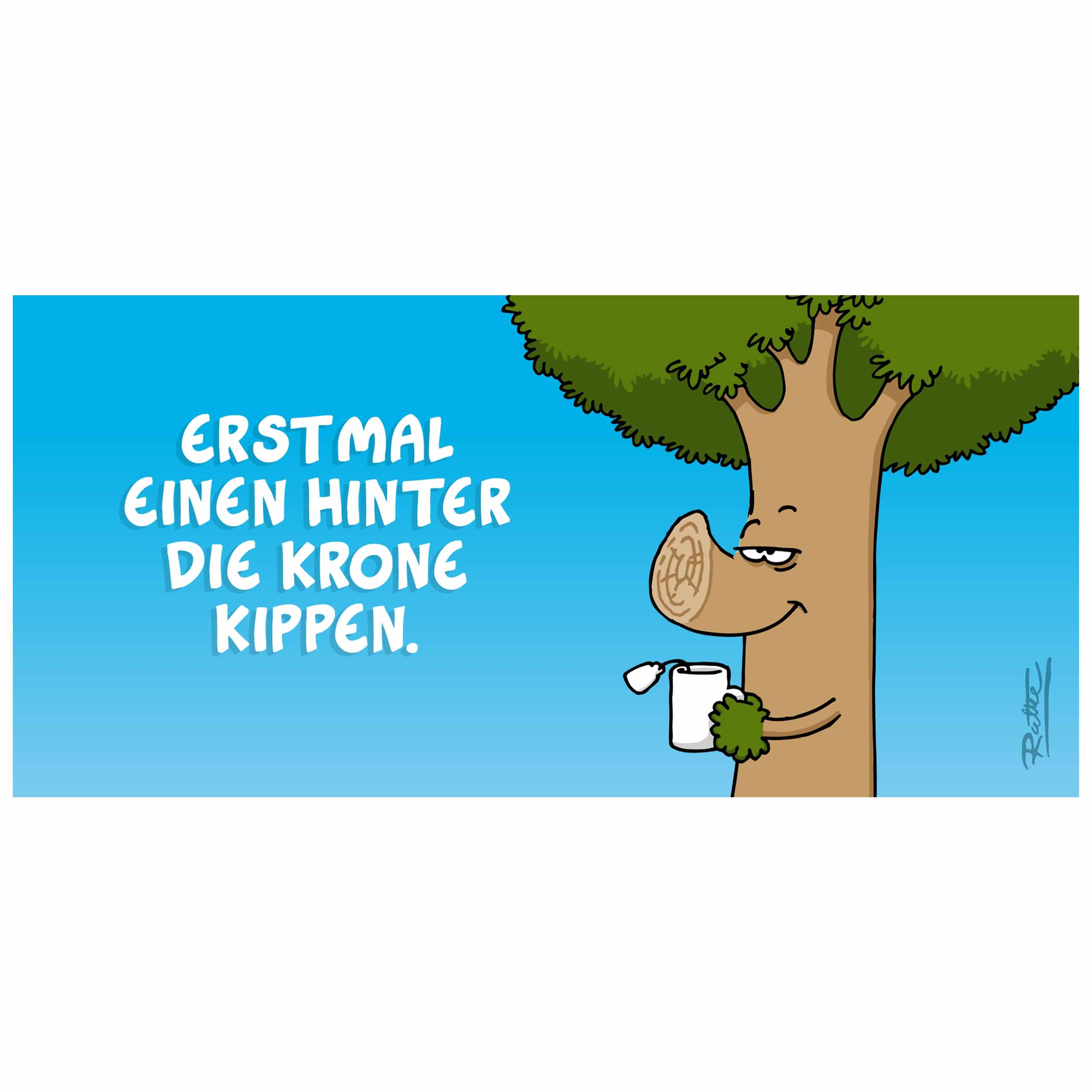 Cartoon-Baum hält einen Becher, Text sagt: "Zuerst einen Haufen hinter die Krone legen".