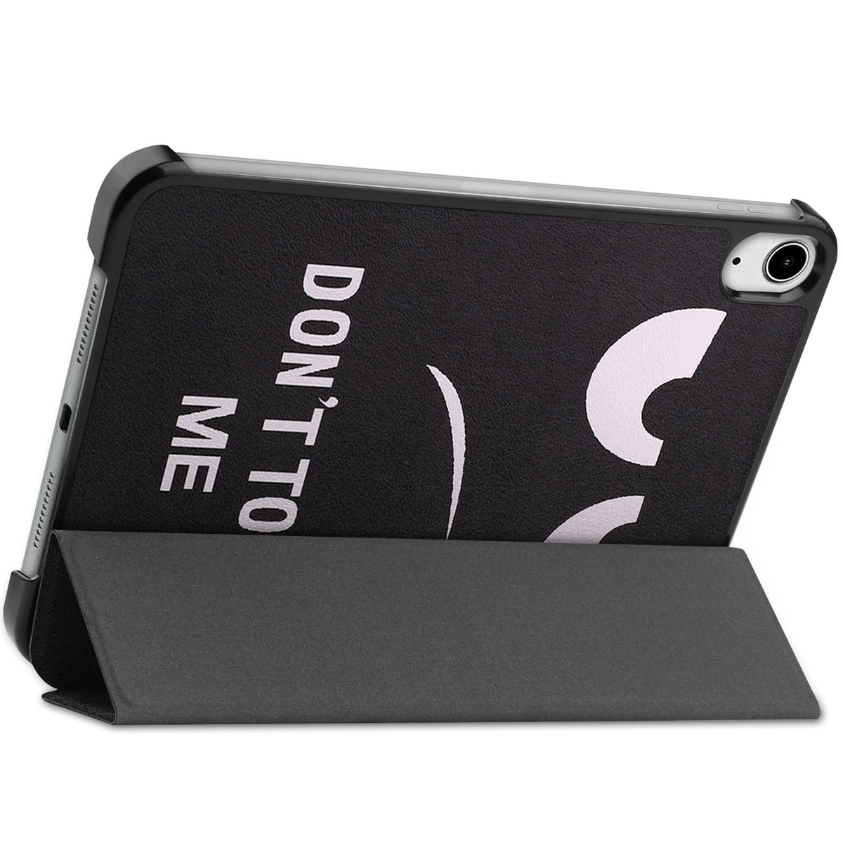 A tablet case with a black back and a cover that reads 'DON'T TO ME' with a smiley face. The case is open.