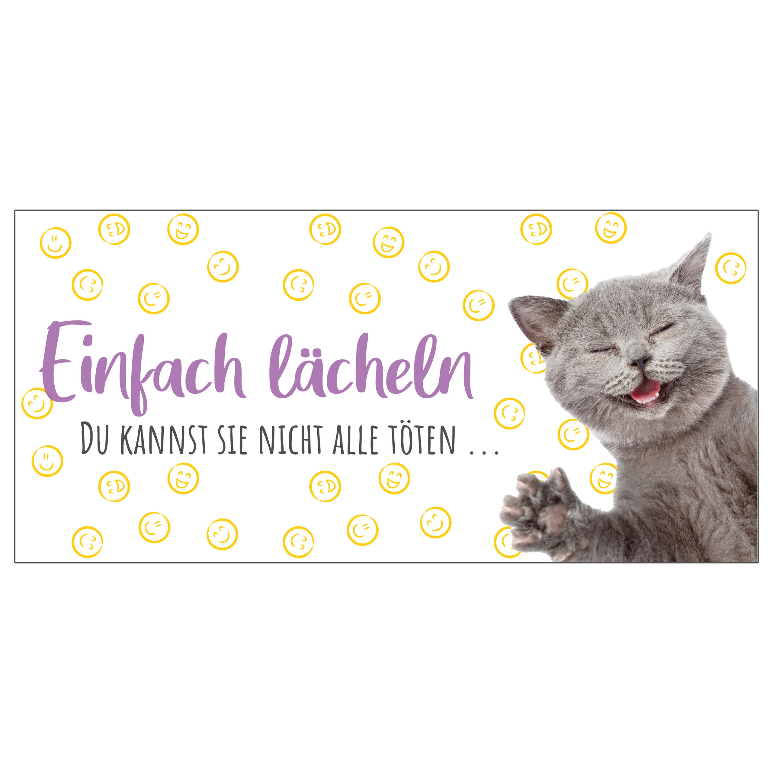 Eine graue Katze lächelt neben einem Schild auf Deutsch mit der Aufschrift 'Einfach lächeln'.