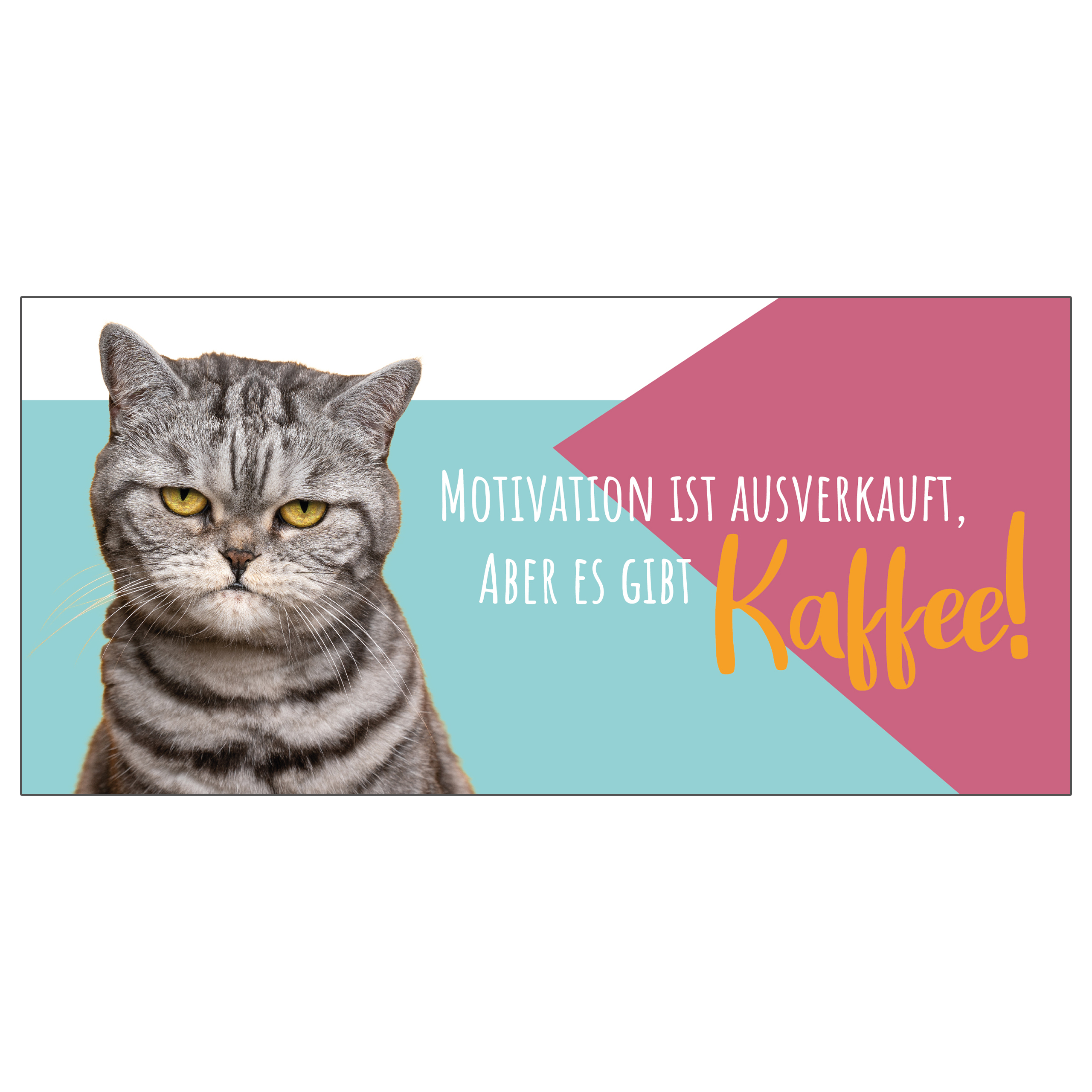 Grummelkatze neben Text: 'Motivation ist ausverkauft, aber es gibt Kaffee'.