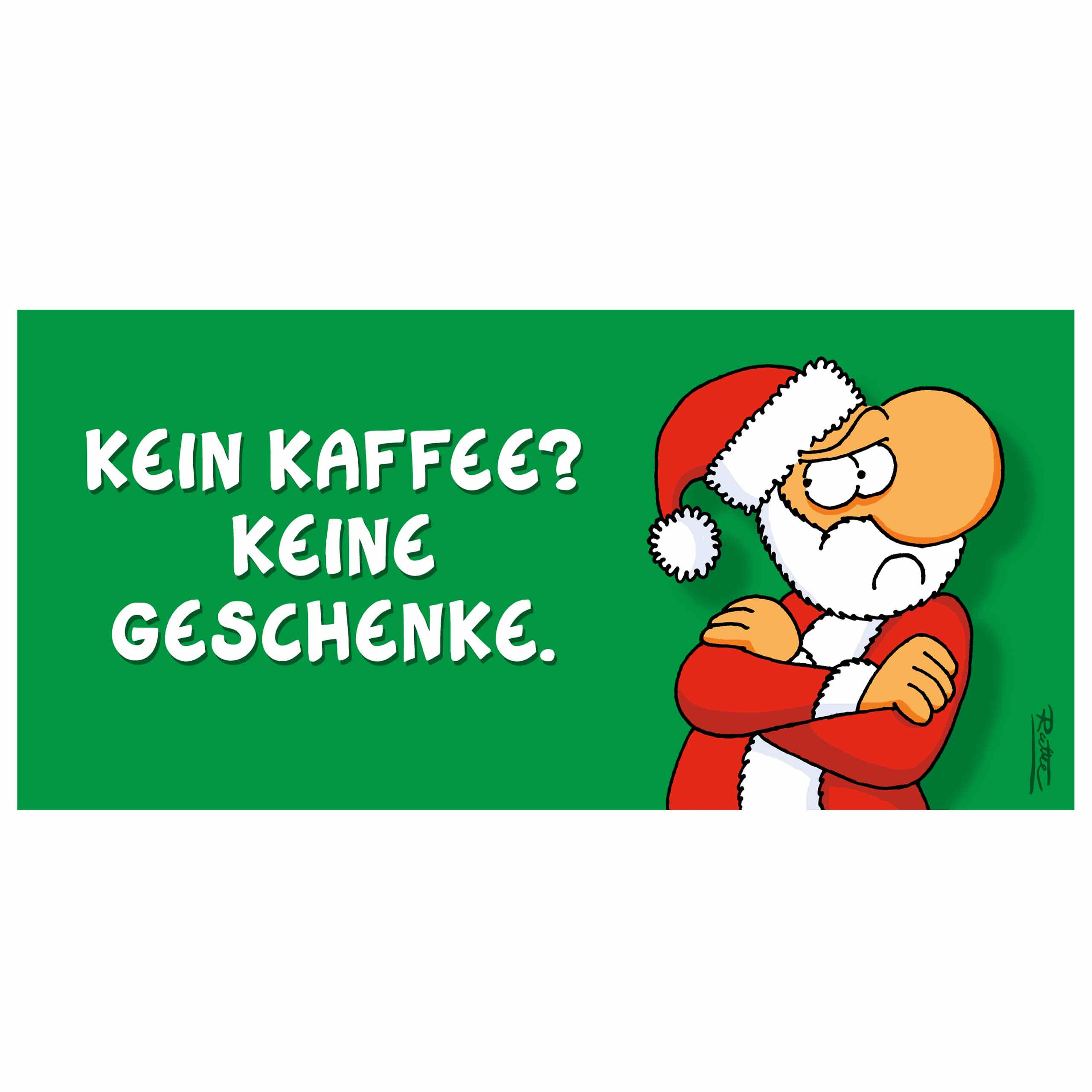 Weihnachtsmann mit verschränkten Armen, Text: Kein Kaffee? Keine Geschenke.