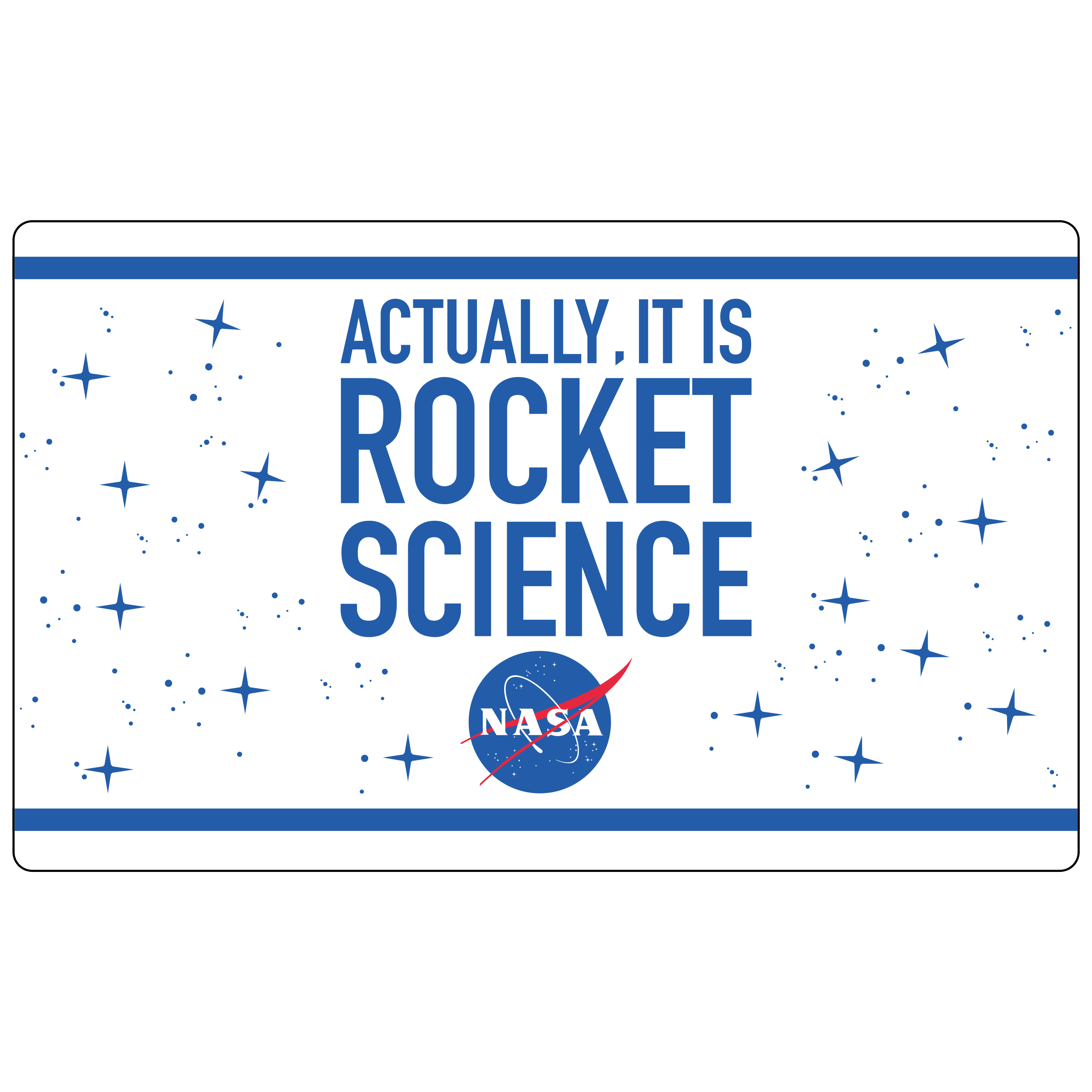 Ein weißes Schild mit blauem Text: "ACTUALLY, IT IS ROCKET SCIENCE" mit Sternen und NASA-Logo.