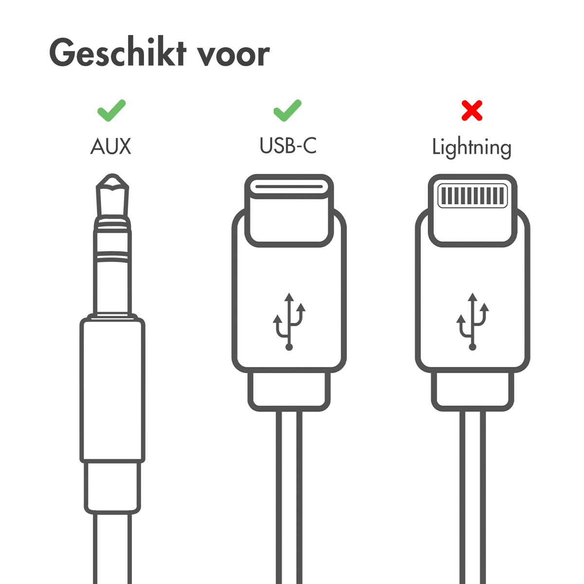 Drie kabelconnectoren: AUX, USB-C (✓) en Lightning (X).