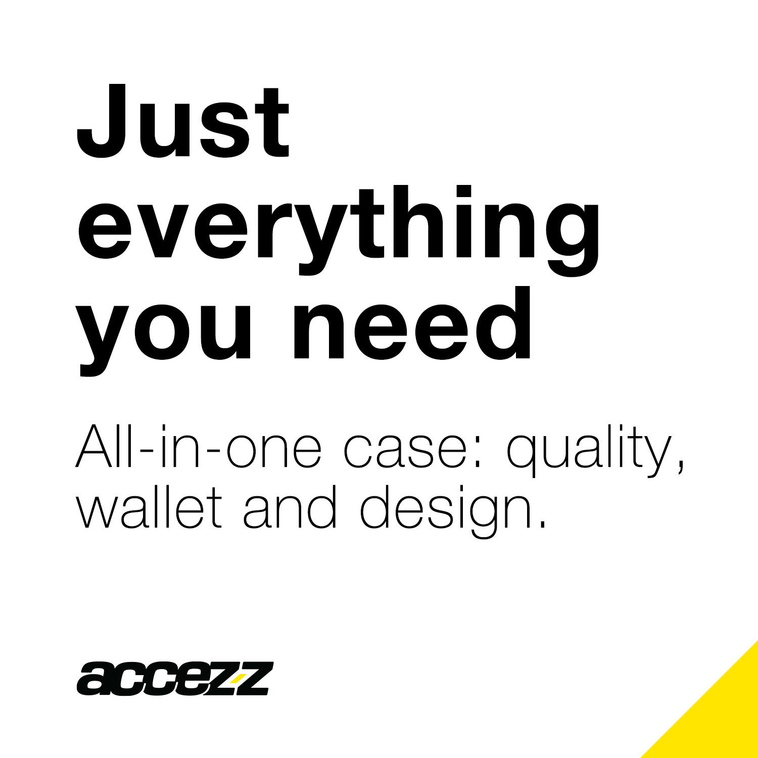 Tekstadvertentie: "Just everything you need". All-in-one case: kwaliteit, portemonnee en design. Het logo is accezz.