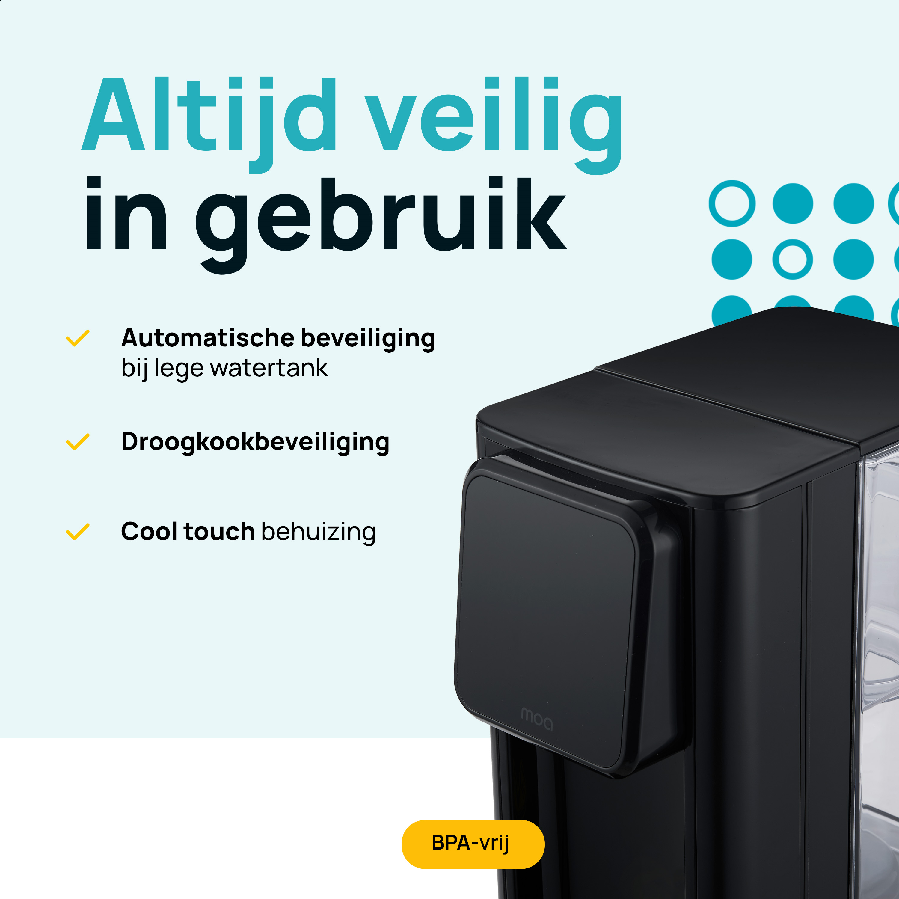 Een moa watermachine met tekst dat het altijd veilig in gebruik is, met veiligheidskenmerken vermeld.