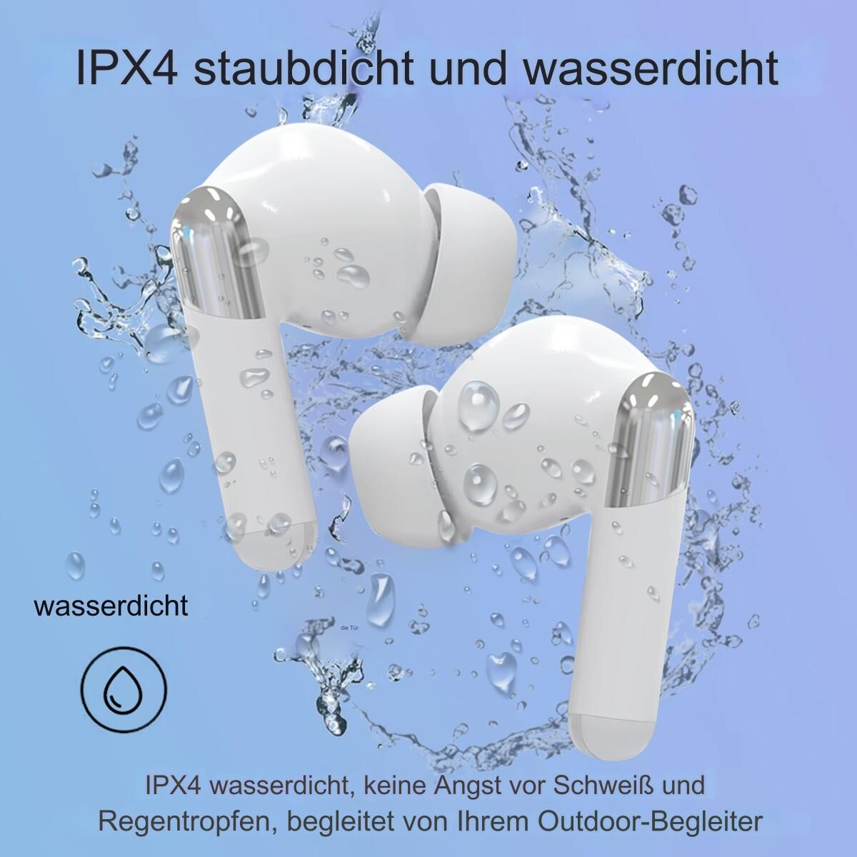 Weiße kabellose Ohrhörer mit Wasserspritzeffekt und Text über Wasserdichtigkeit.