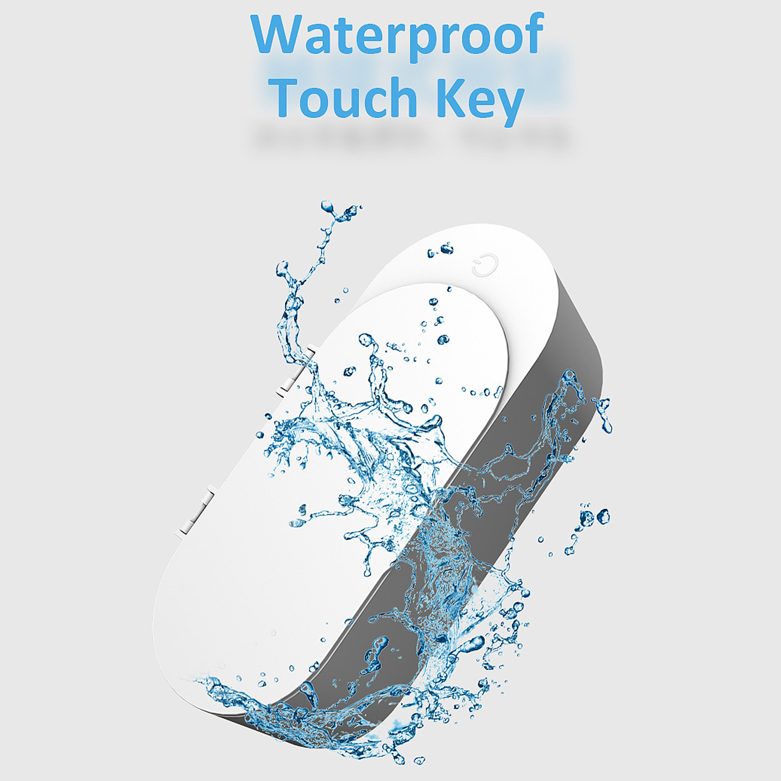 Ein weißes, ovales Gerät mit Wasserspritzern. Der Text lautet: Wasserdichter Touch-Key.