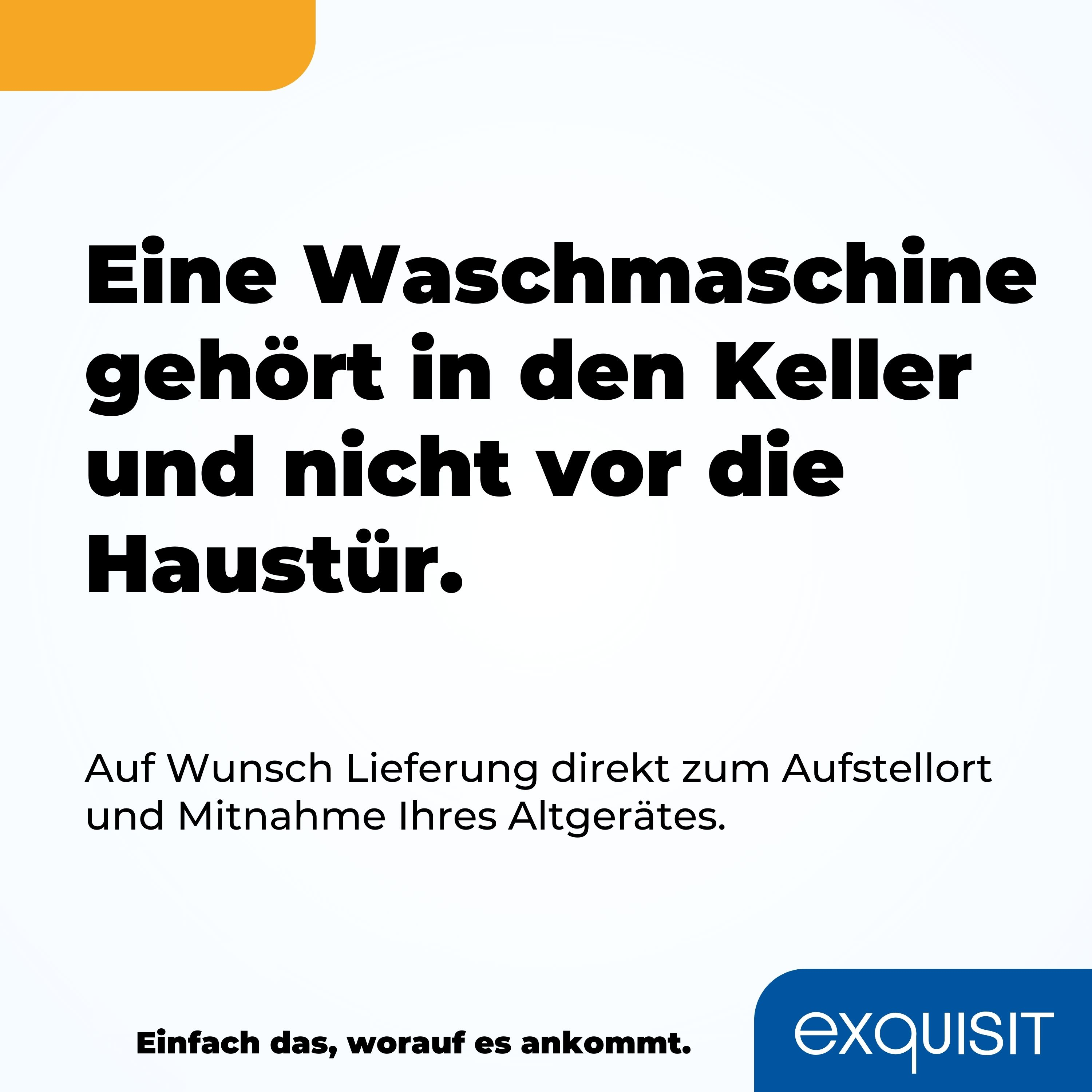 Textanzeige: Eine Waschmaschine gehört in den Keller, nicht vor die Tür.