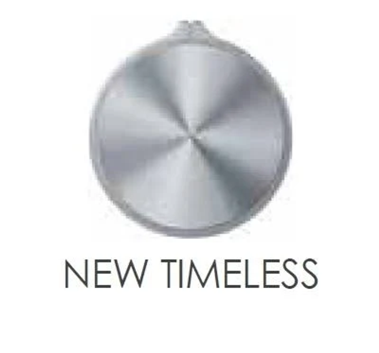 Un oggetto circolare argentato con le parole 'NEW TIMELESS' sotto.