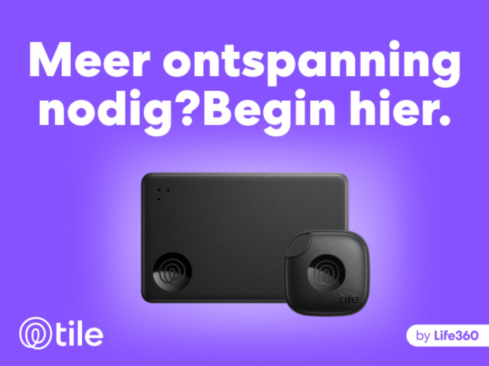 Two Tile trackers, one black and one small black square. Text: More relaxation needed? Begin here.