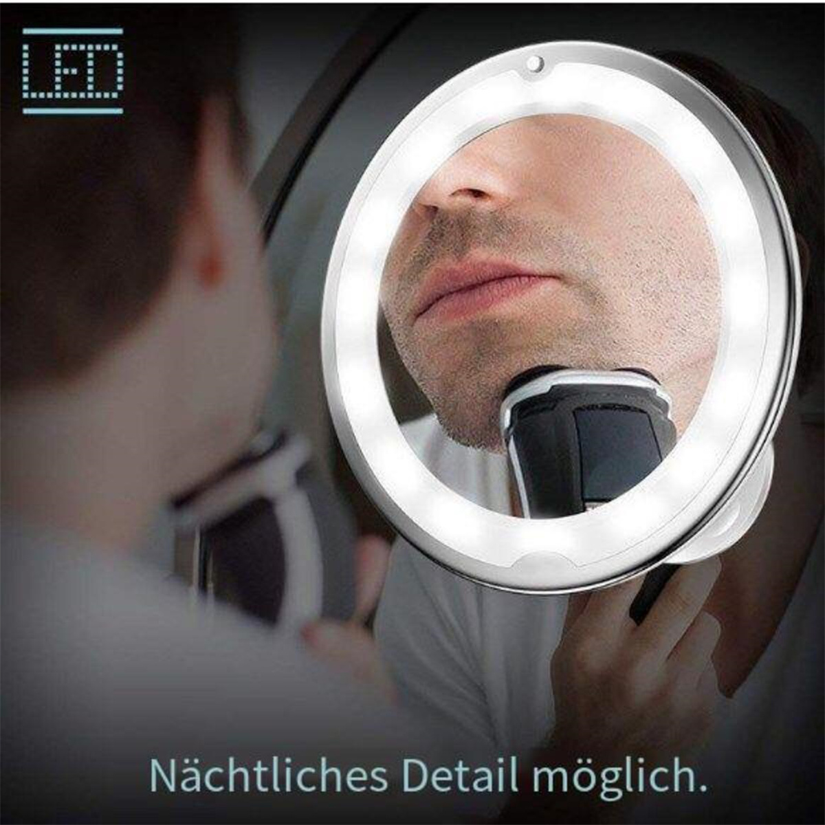 Ein Mann rasiert sich mit einem beleuchteten Spiegel, Text 'Nachtliches Detail möglich'.