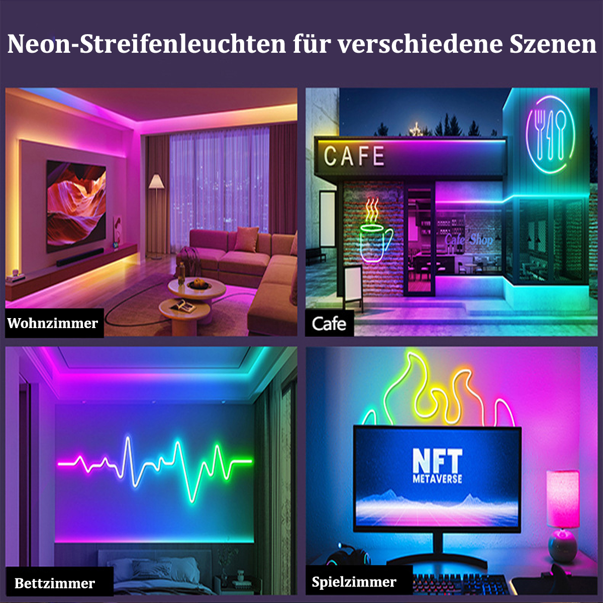 Vier Bilder von Räumen, die von Neon-Streifenlichtern beleuchtet werden. Wohnzimmer, Café, Schlafzimmer und Spielzimmer.